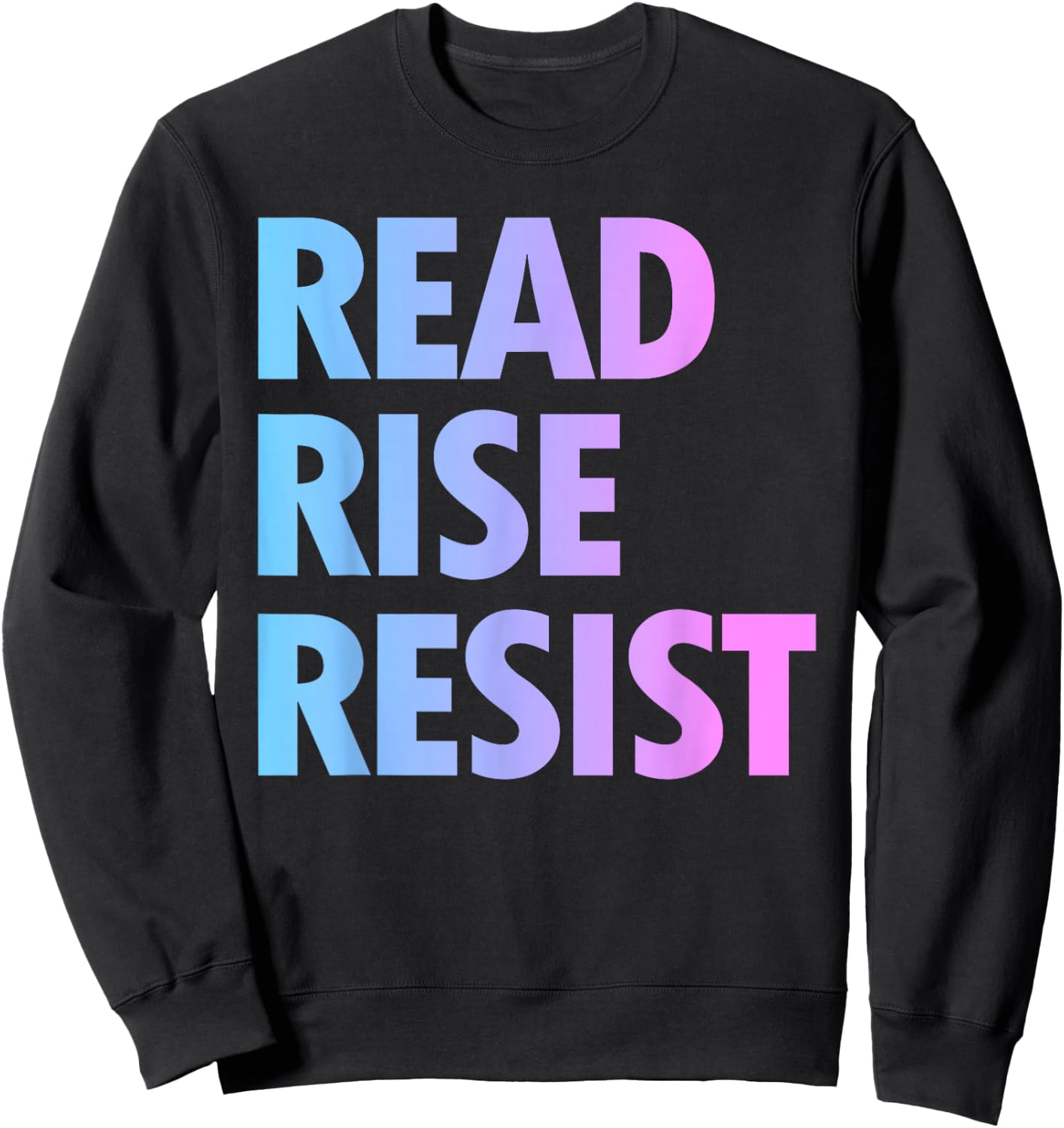 Read Rise Resist Making Reading A Political Acte Sweatshirt - Sweatshirt | Black