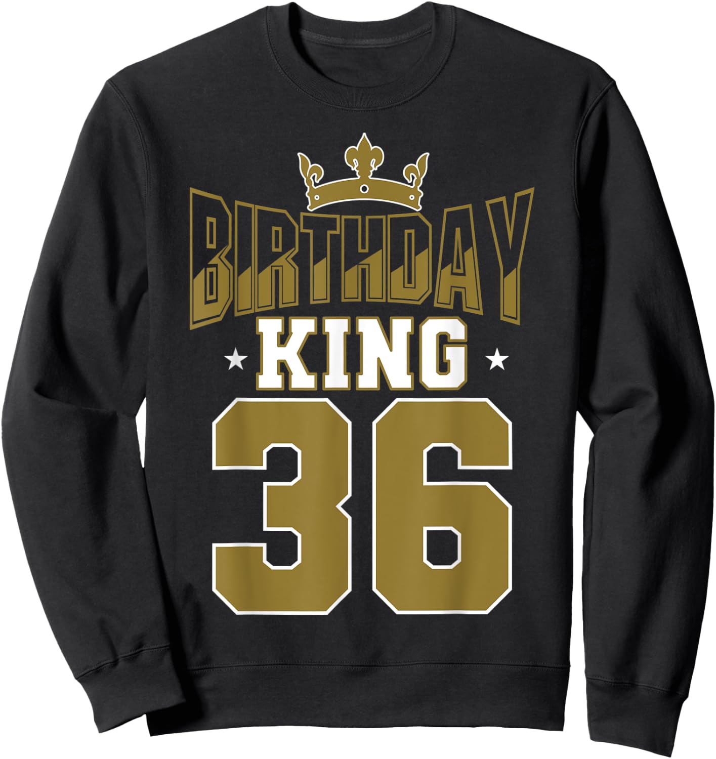 Birthday King 36 Bday Party Celebration 36th Royal Theme Sweatshirt - Sweatshirt | Black