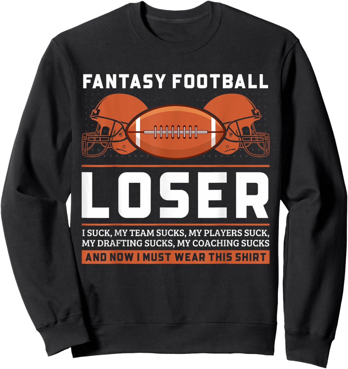 I Suck Fantasy Football Loser Last Place Sweatshirt - Sweatshirt | Black