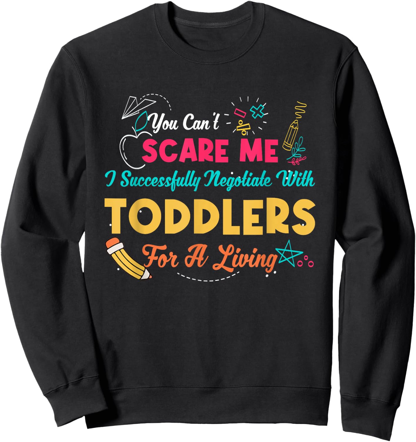 Can't Scare Me I Successfully Negotiate With Toddlers Living Sweatshirt - Sweatshirt | Black