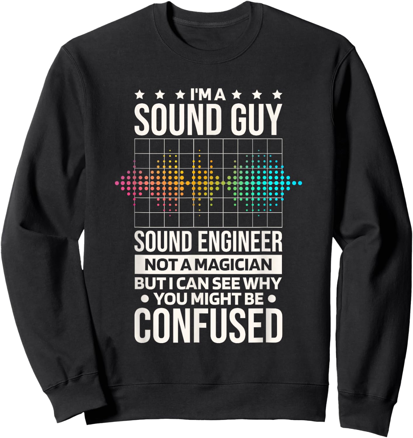 I'M As Sound Guy Sound Engineer Not A Magician, Sound Tech Sweatshirt - Sweatshirt | Black