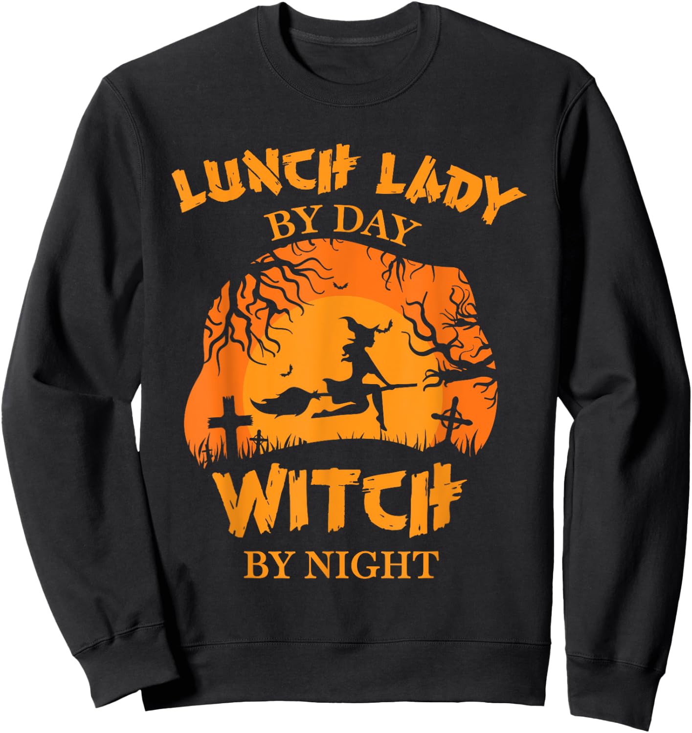 Lunch Lady By Day Witch By Night Lunch Lady Costume Adult Sweatshirt - Sweatshirt | Black