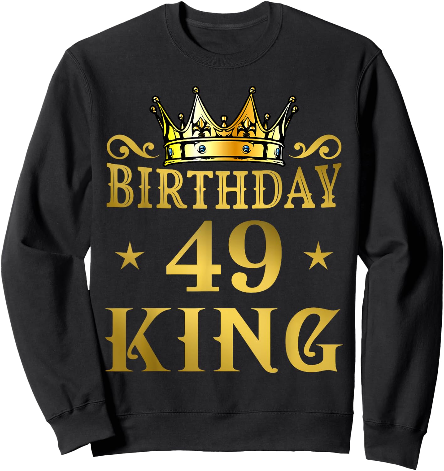Birthday King 49 Years Man Sweatshirt - Sweatshirt | Black
