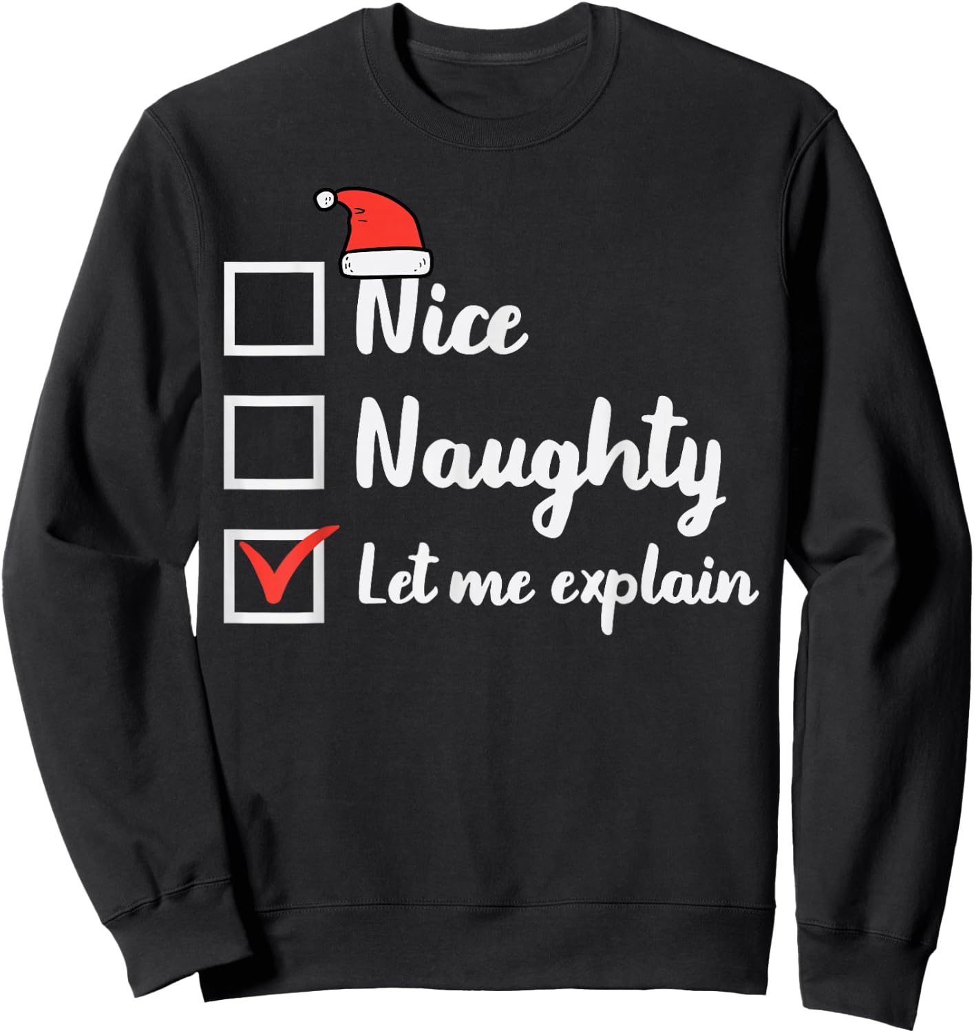 Christmas Nice Naughty Let Me Explain Funny Xmas Men Women Sweatshirt - Sweatshirt | Black