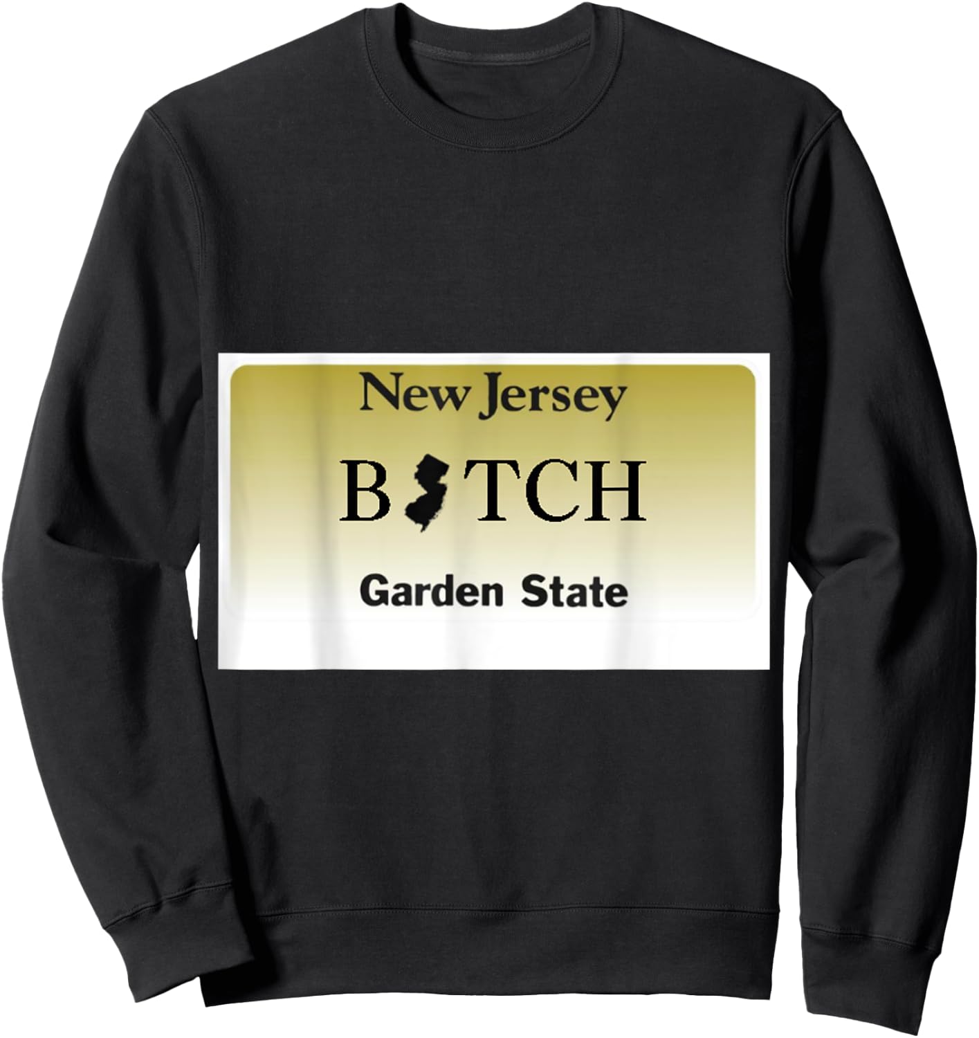 Jersey Girl New Jersey B TCH License Plate Sweatshirt - Sweatshirt | Black