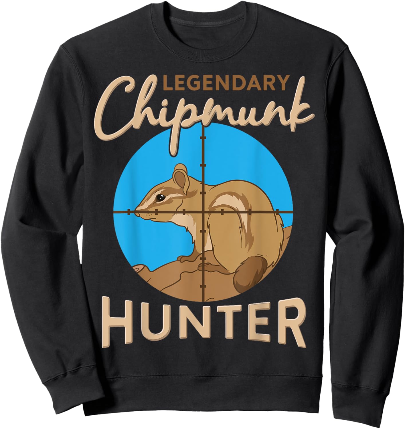 Legendary Chipmunk Hunter Killer Wildlife Animal Hunting Sweatshirt - Sweatshirt | Black