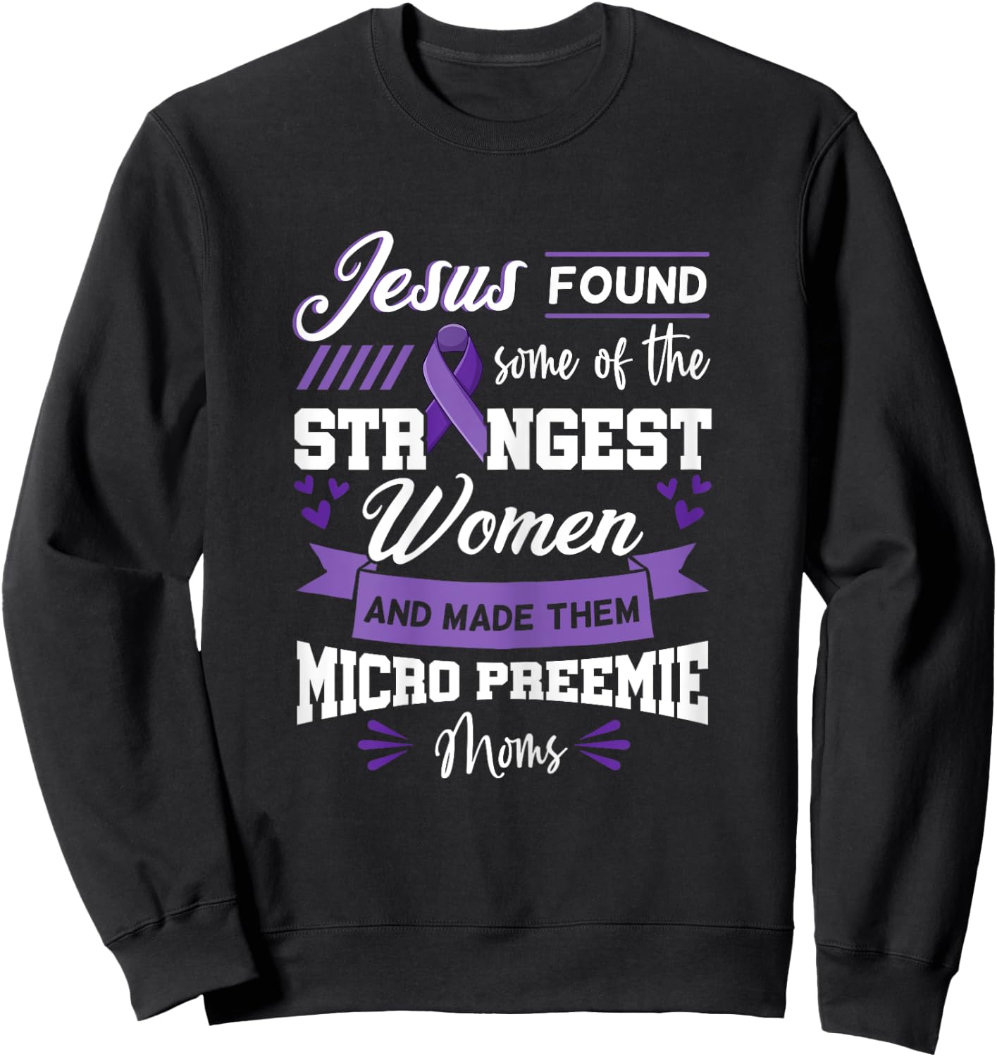 Micro Preemie NICU Preterm Birth Nurse Awareness Quotes Sweatshirt - Sweatshirt | Black