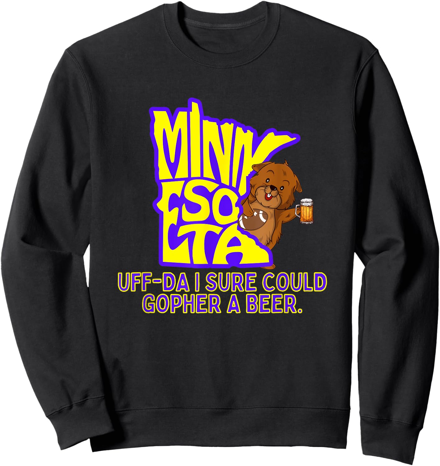 Minnesota Gopher State Uff-Da I Sure Could Gopher A Beer Sweatshirt - Sweatshirt | Black