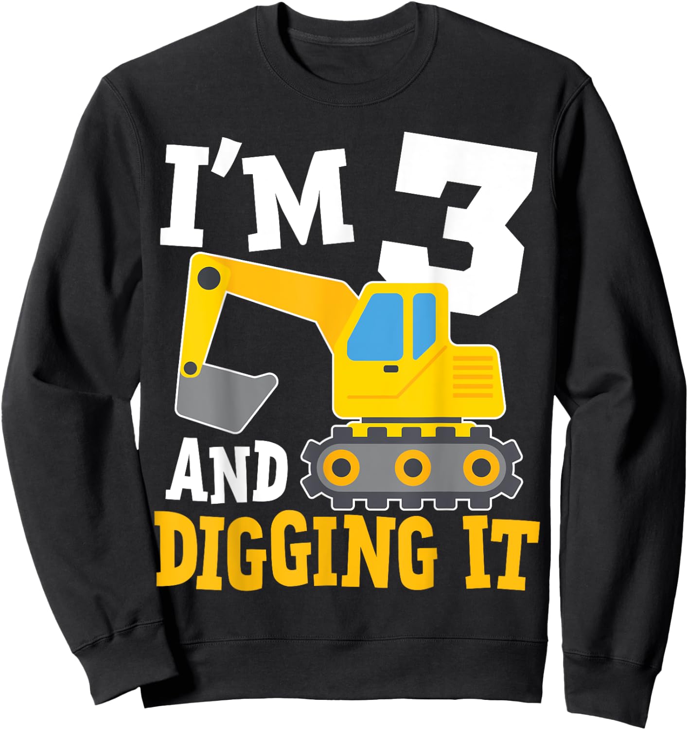 I'm Three 3rd Years Old Birthday Boy Excavator Construction Sweatshirt - Sweatshirt | Black