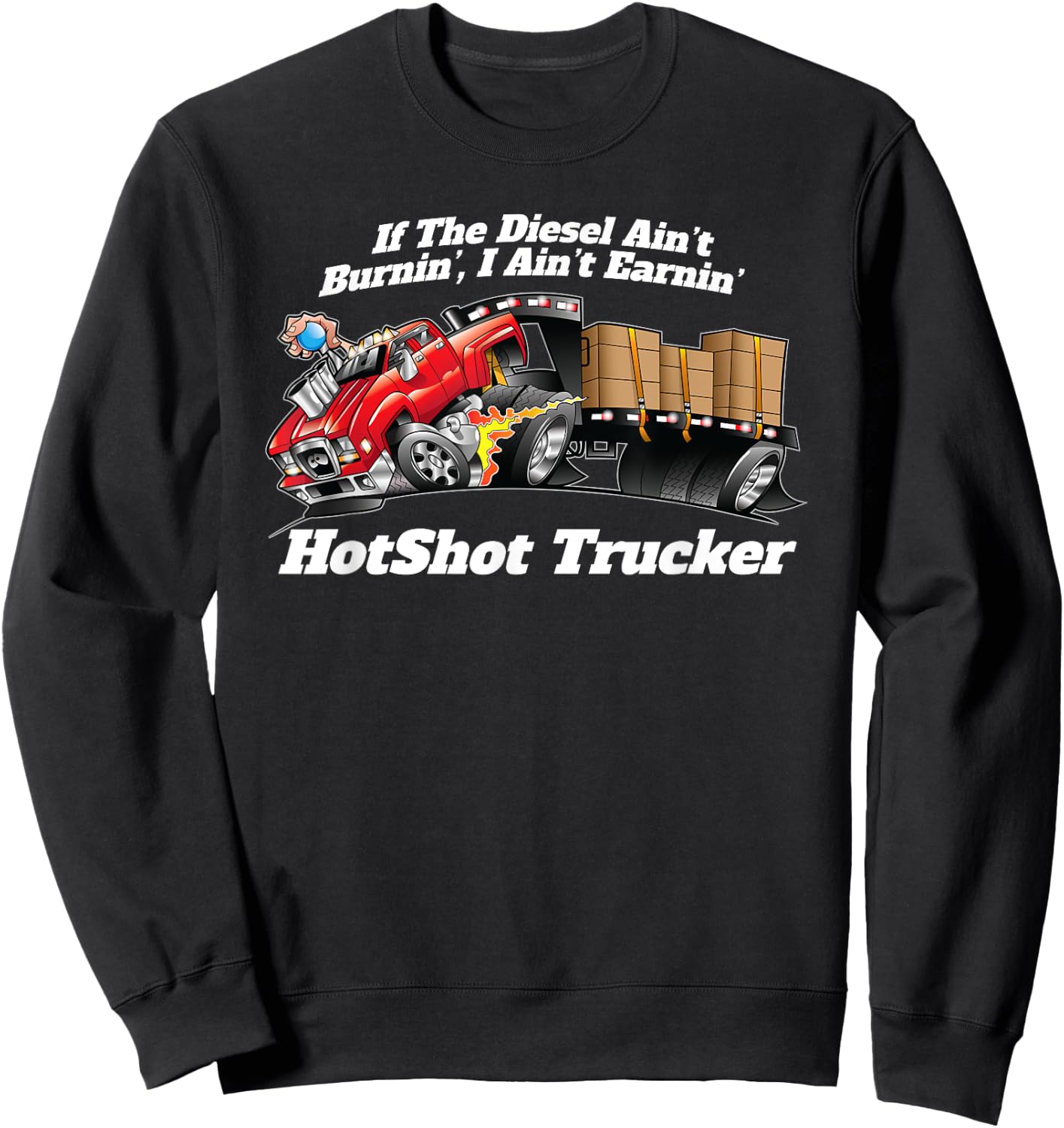 Hotshot Trucker If The Diesel Ain't Burnin' Funny Dually Sweatshirt - Sweatshirt | Black