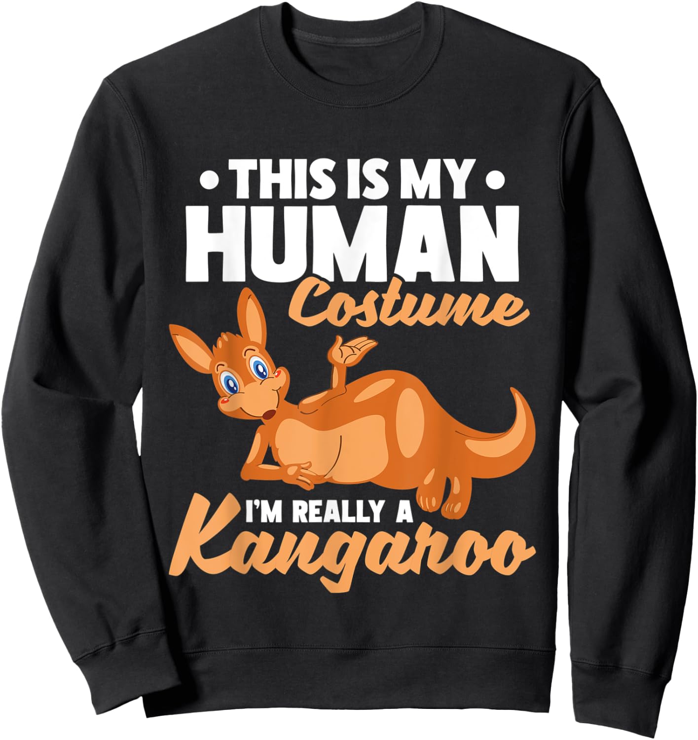 This Is My Human Costume I'm Really A Kangaroo Sweatshirt - Sweatshirt | Black