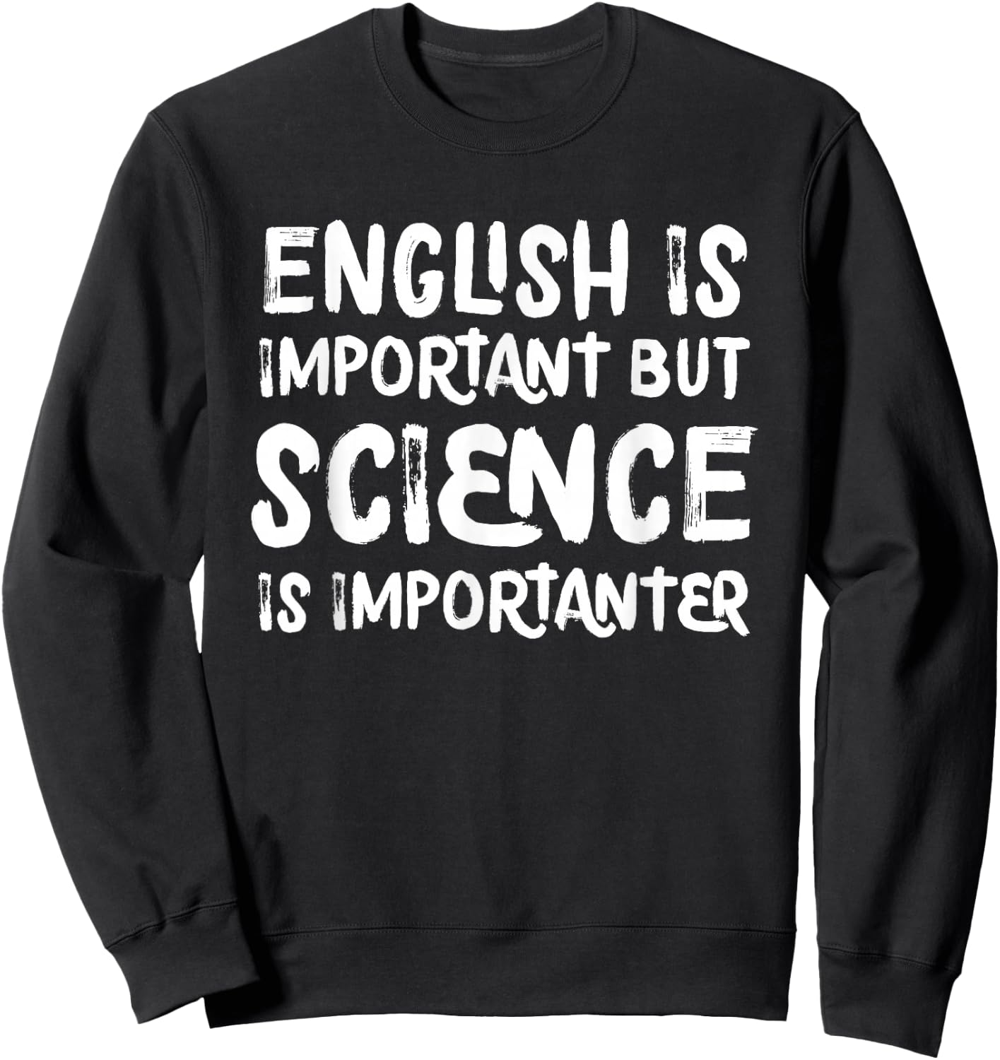 English is Important But Science is Importanter Funny Small Sweatshirt - Sweatshirt | Black