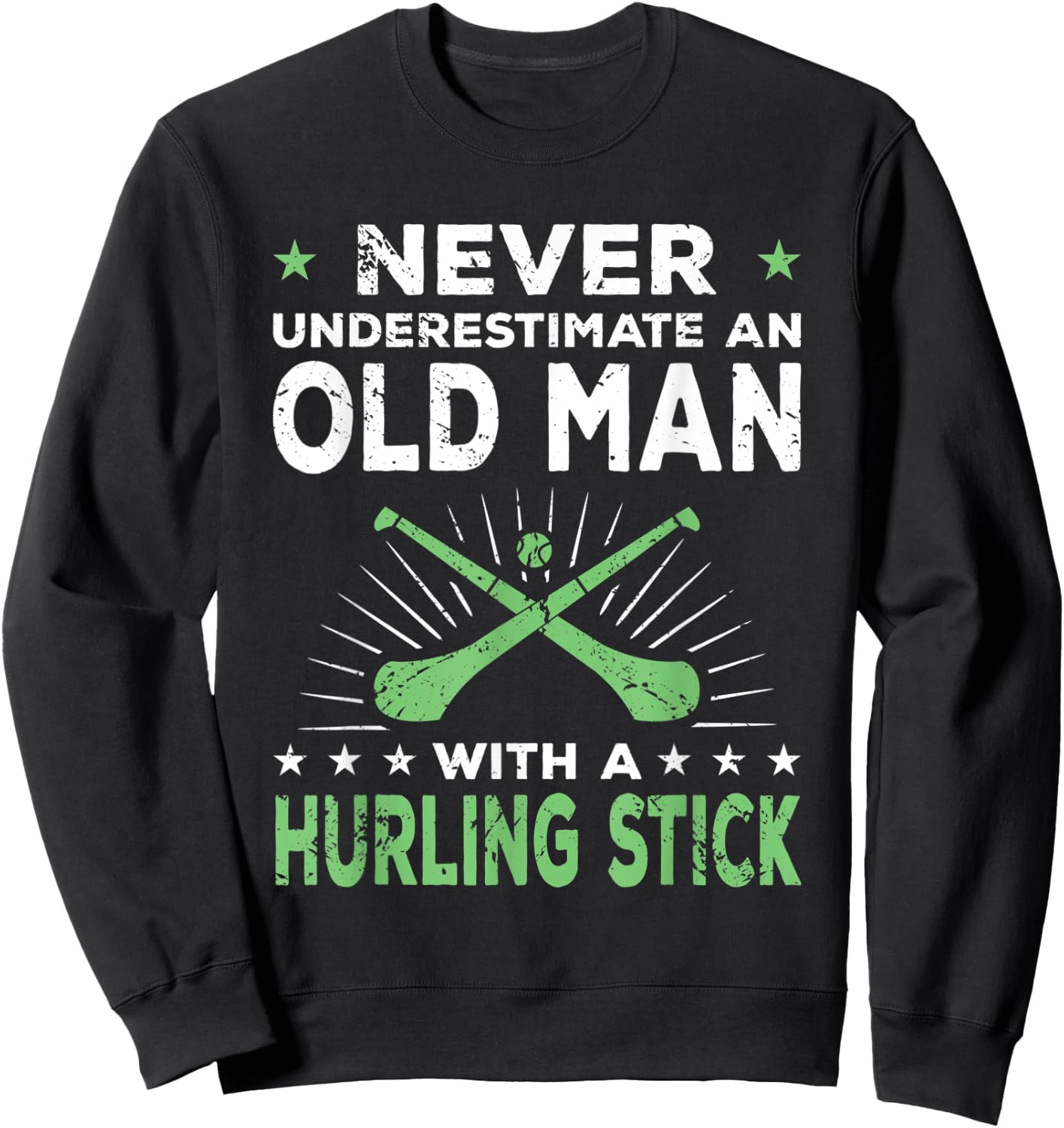Hurling Player Funny Saying Old Man Sweatshirt - Sweatshirt | Black