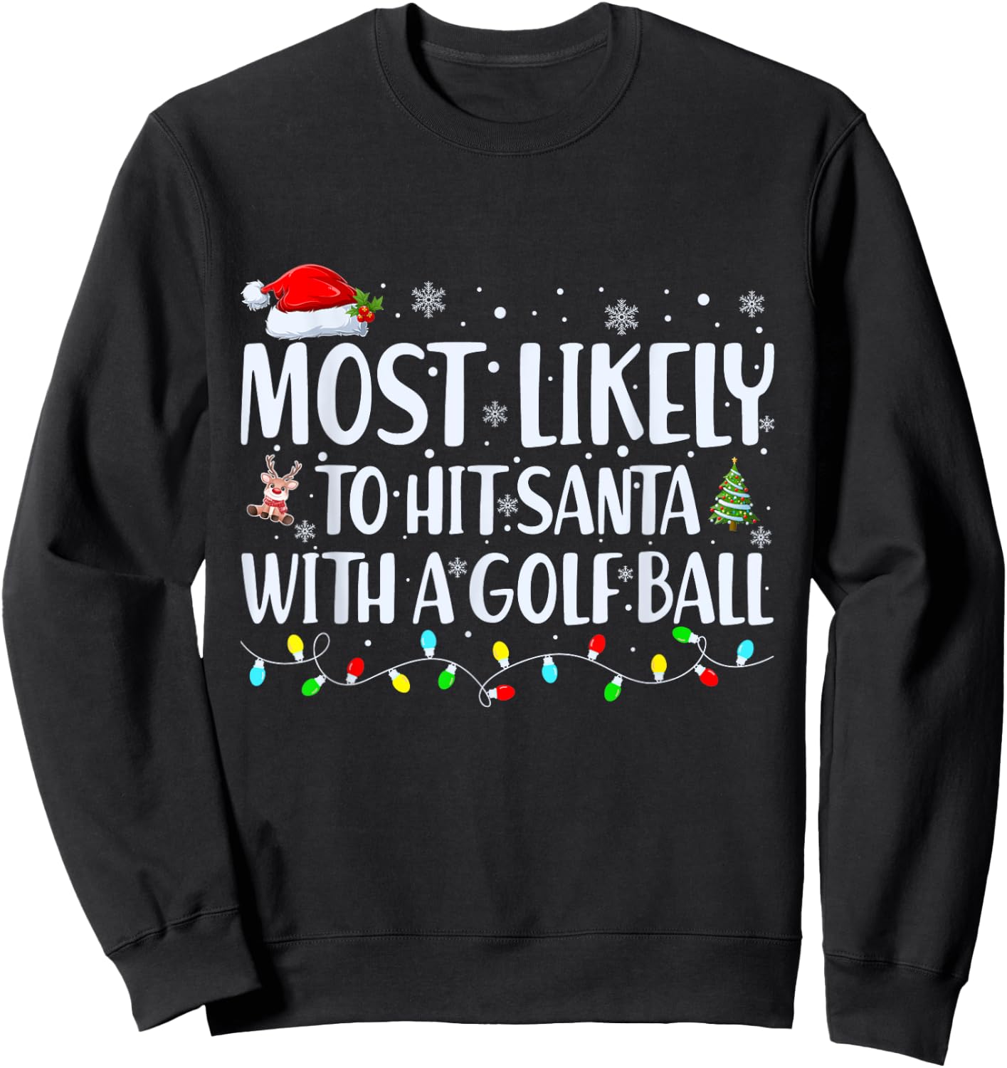 Most Likely To Hit Santa With a Golf Ball Christmas Family Sweatshirt - Sweatshirt | Black