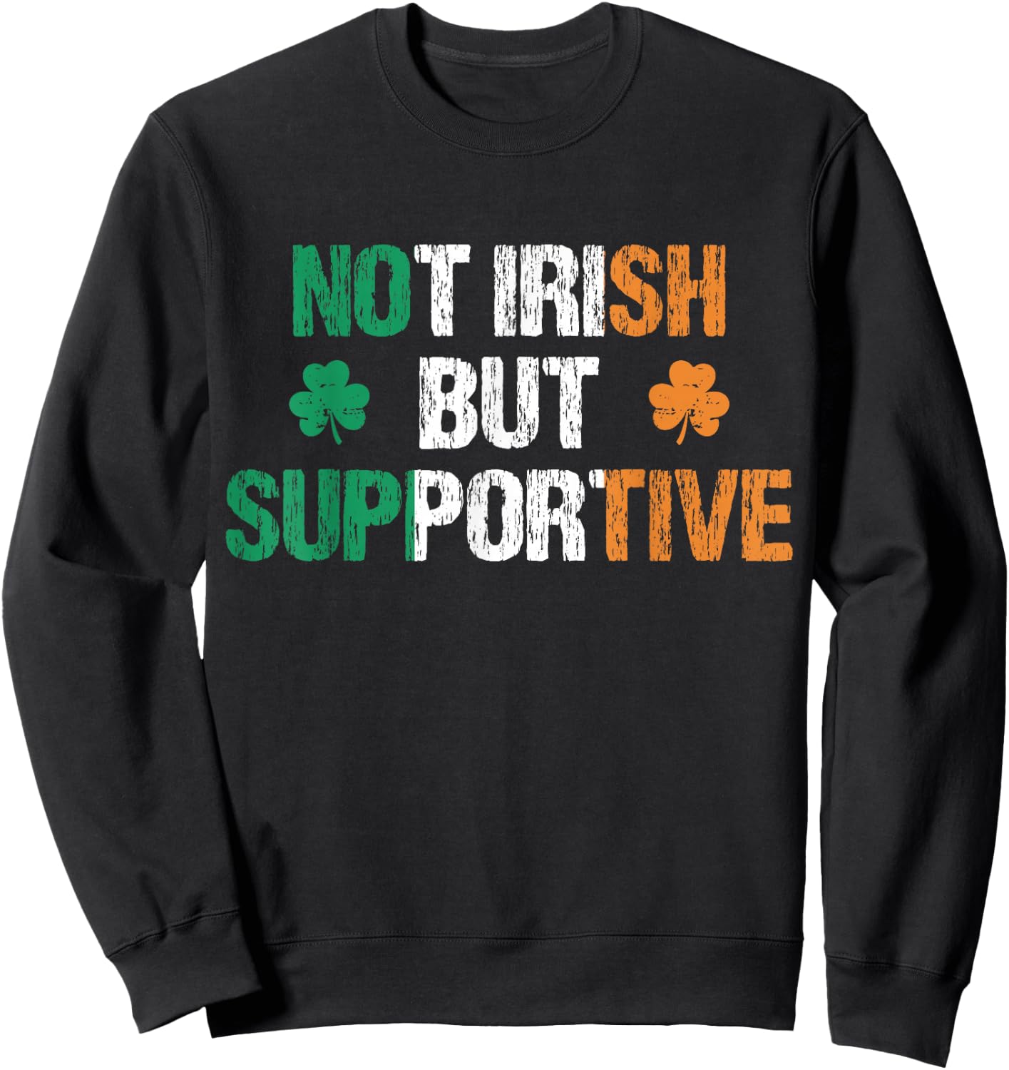 Not Irish But Supportive Funny Apparel Vintage Ireland Irish Sweatshirt - Sweatshirt | Black