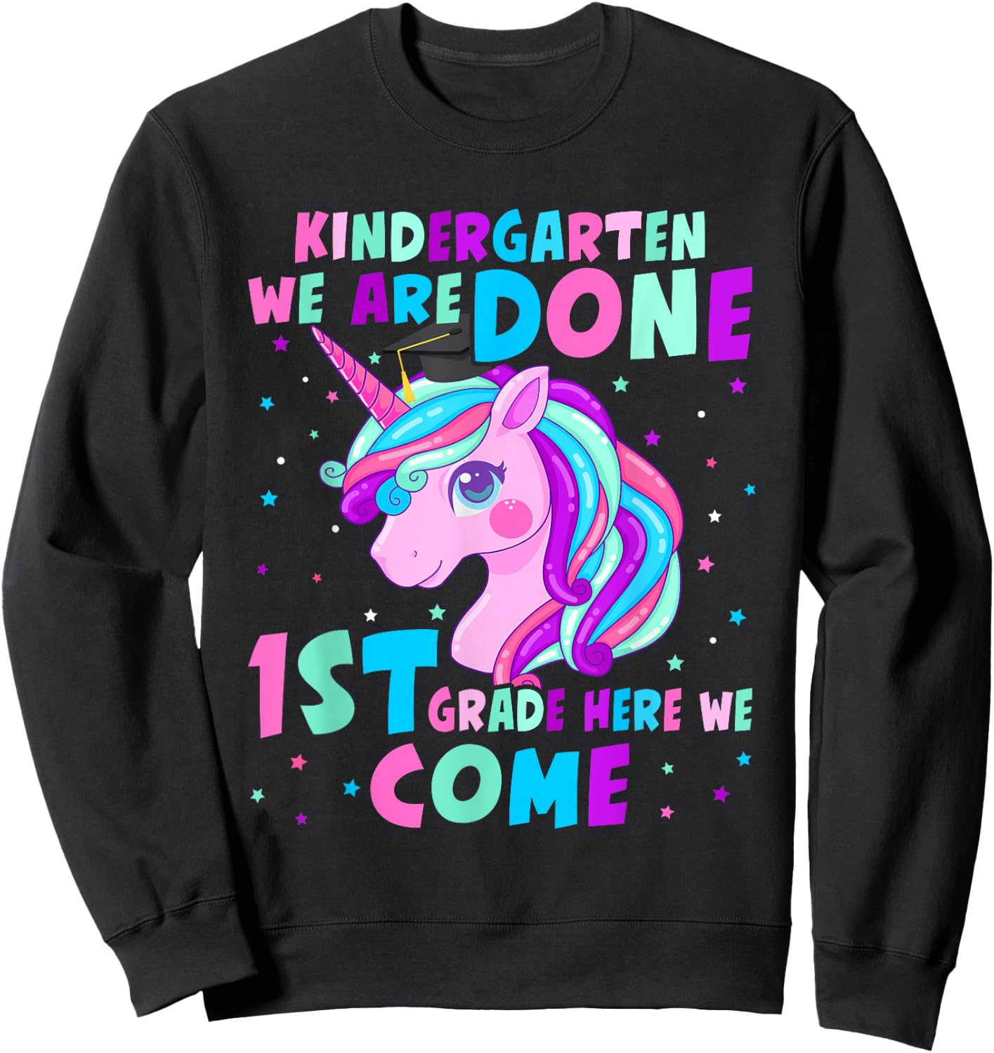Unicorn Kindergarten Graduation for Girls Done First Grade Sweatshirt - Sweatshirt | Black