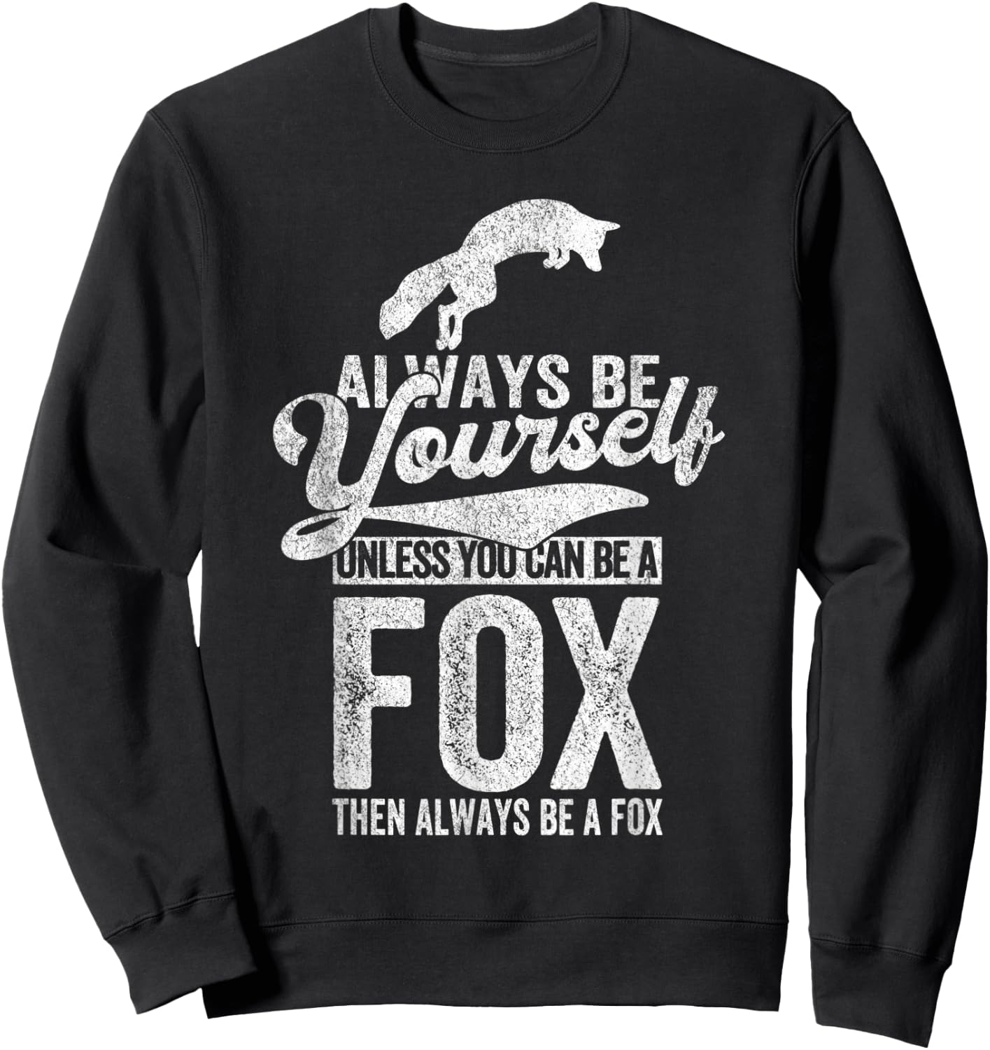 Always Be A Fox Lover Funny Fox Quote Retro Sweatshirt - Sweatshirt | Black