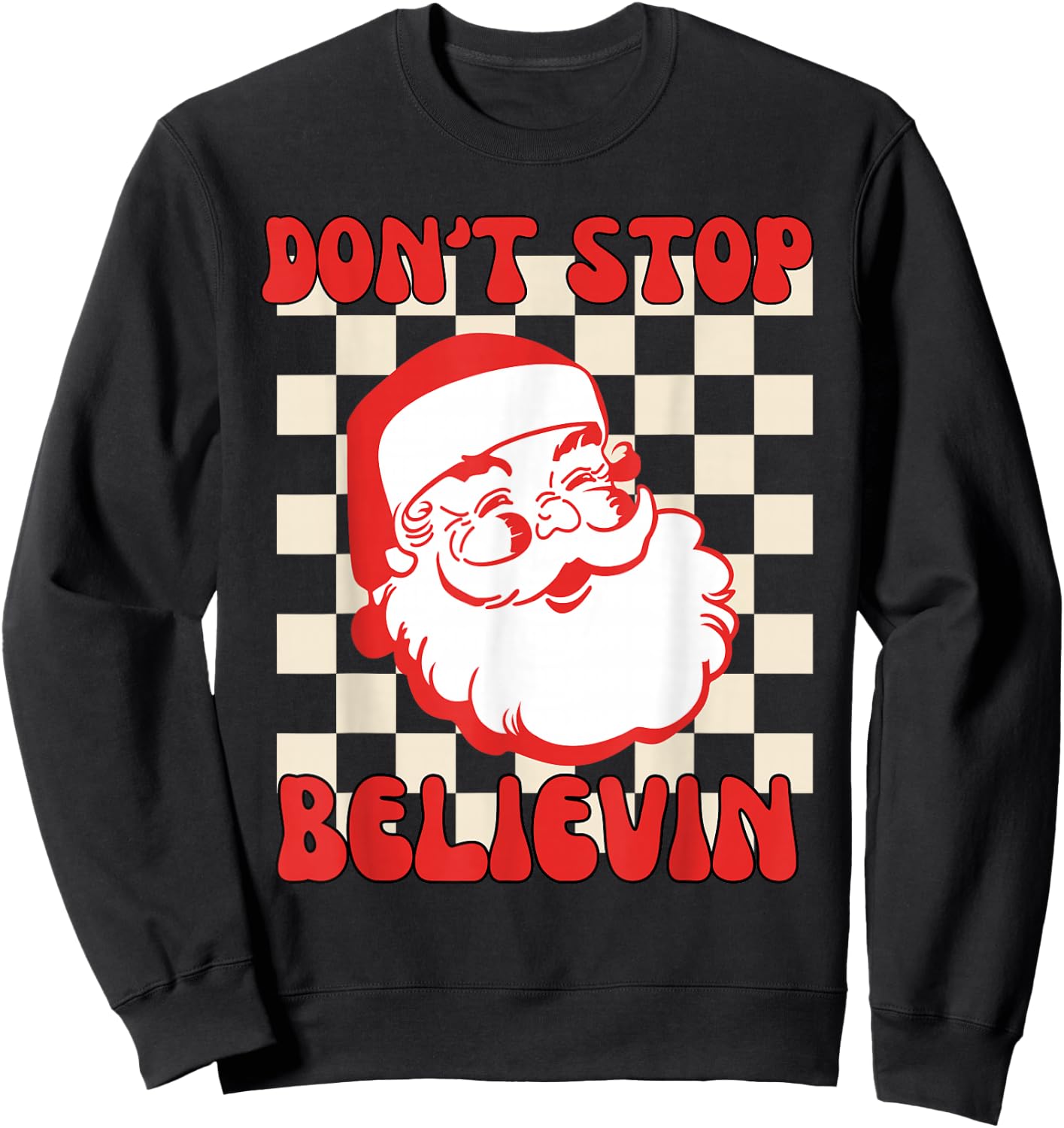 Don't Stop Believing Funny Santa Claus Retro Christmas Sweatshirt - Sweatshirt | Black