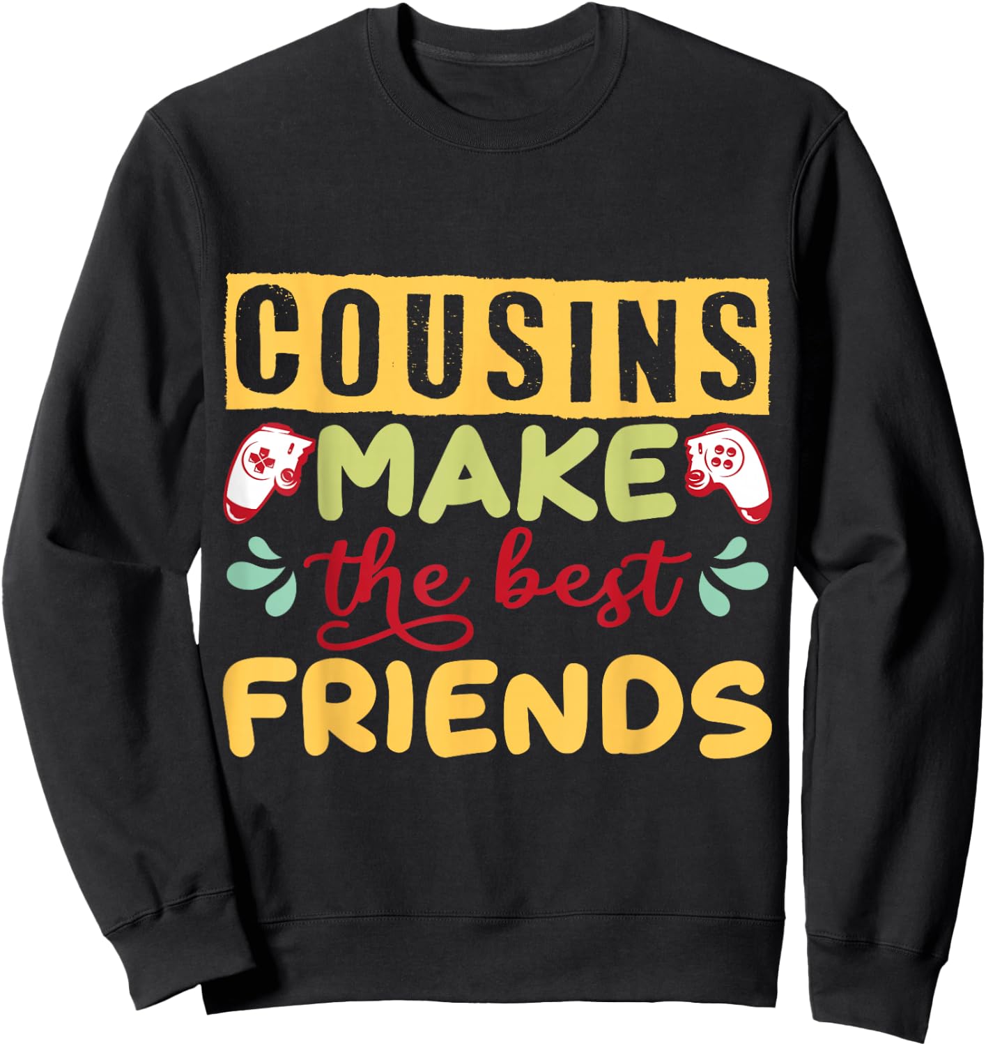 Couple Design Gamer Cousins Make the Best Friends Sweatshirt - Sweatshirt | Black
