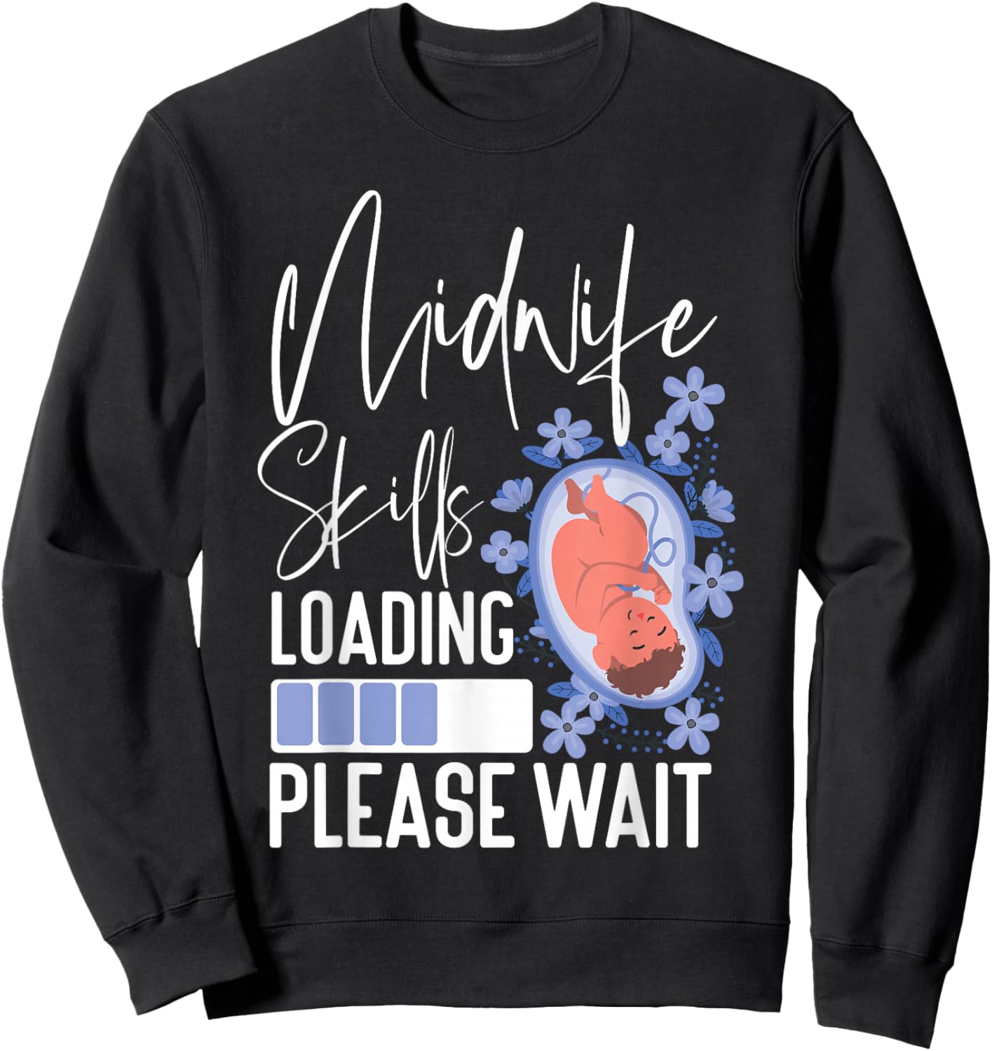 Nurse Midwife Birth Worker Student Midwife Skills Loading Sweatshirt - Sweatshirt | Black