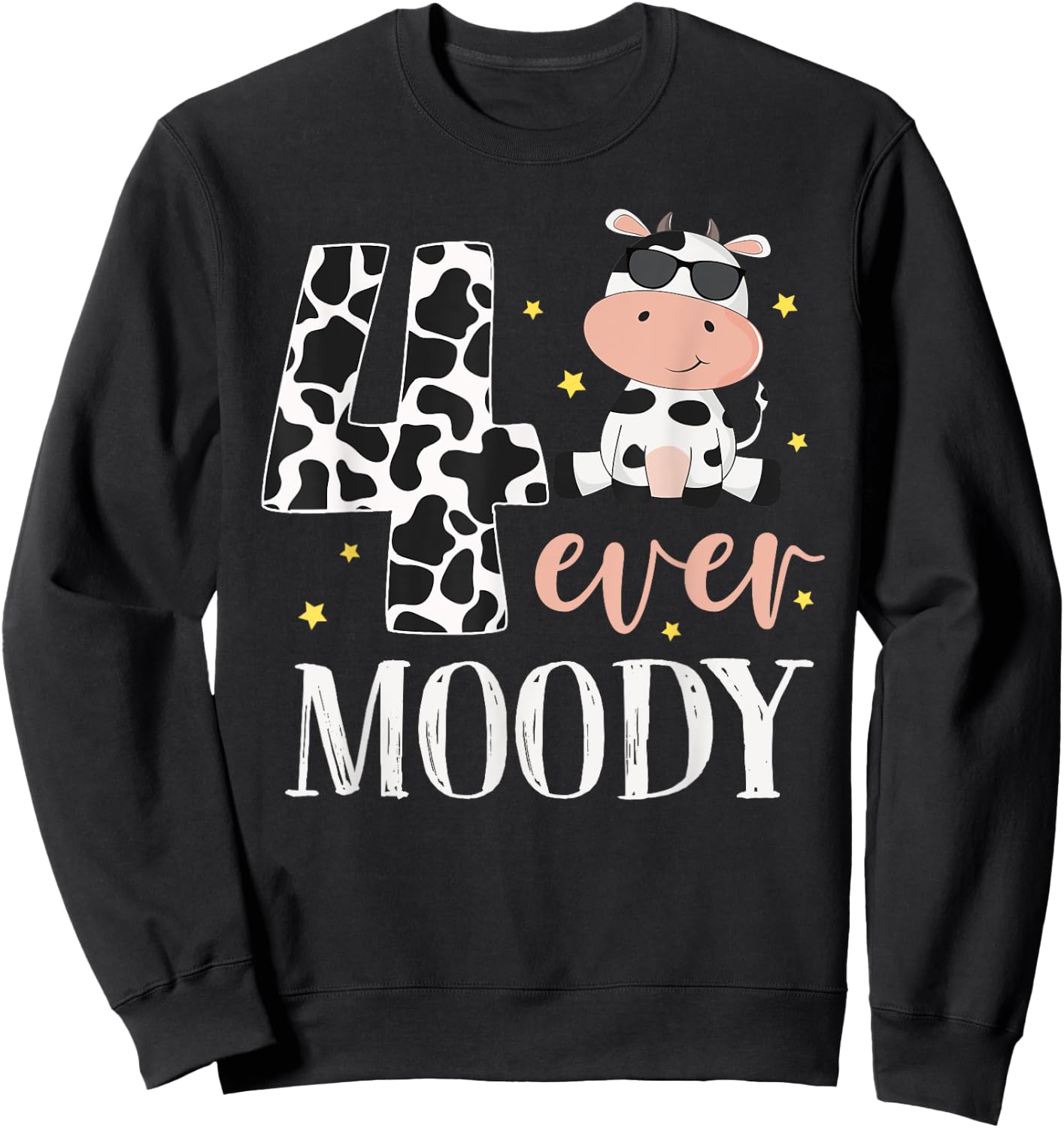 4 Ever Moody Birthday Outfit 4th Birthday Party Cow Farm Sweatshirt - Sweatshirt | Black