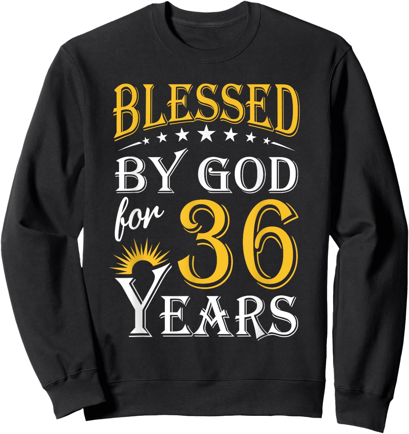 Vintage Blessed by God for 36 years Happy 36th Birthday Sweatshirt - Sweatshirt | Black