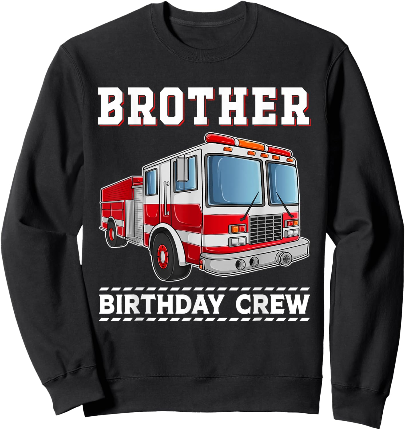 Brother Birthday Crew Firefighter Fire Truck Themed Party Sweatshirt - Sweatshirt | Black