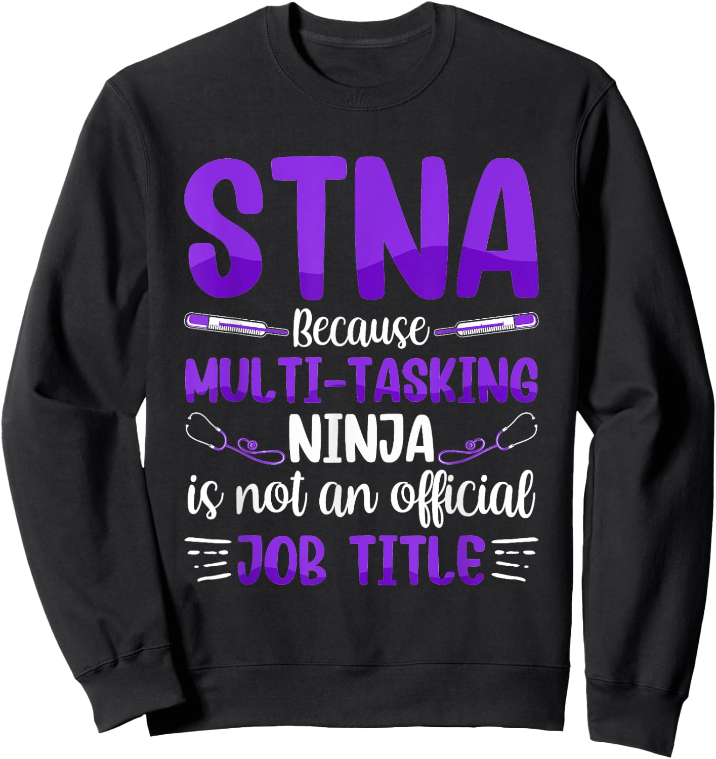 Multi-Tasking Ninja - STNA State Tested Nursing Assistant Sweatshirt - Sweatshirt | Black