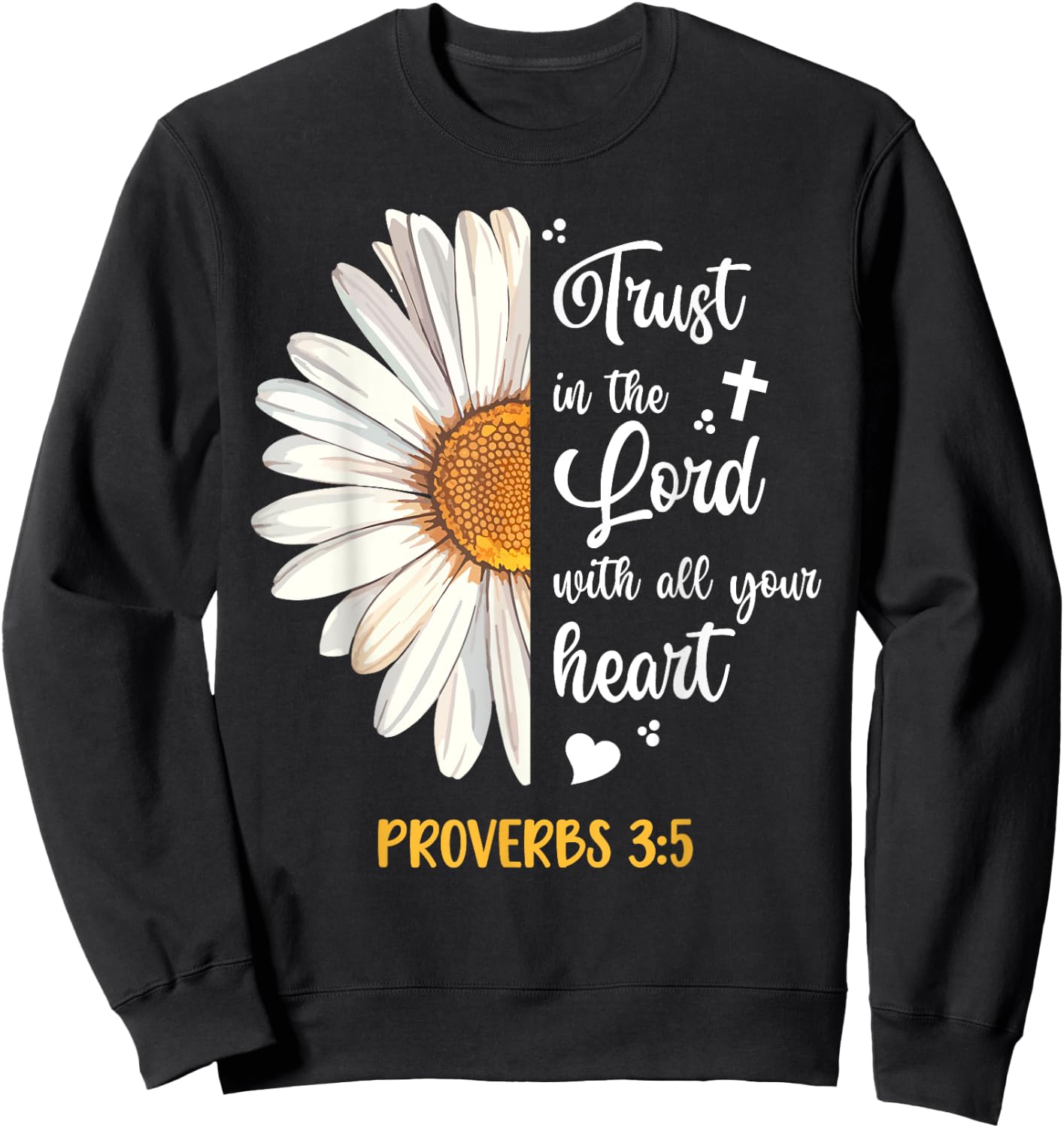 Cute Trust in the Lord Proverbs 3:5 Daisy Bible Verse Sweatshirt - Sweatshirt | Black