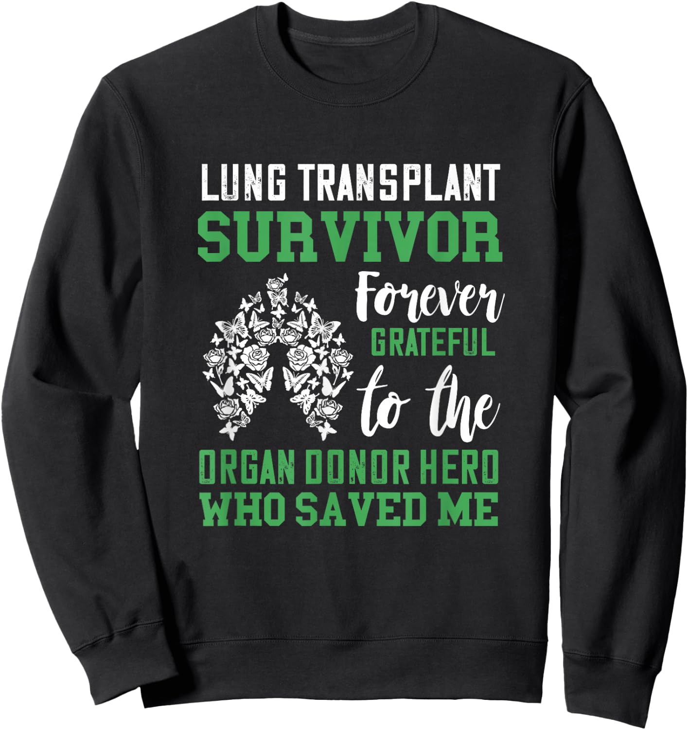 Lung Transplant Survivor Organ Recipient Organ Donor Sweatshirt - Sweatshirt | Black