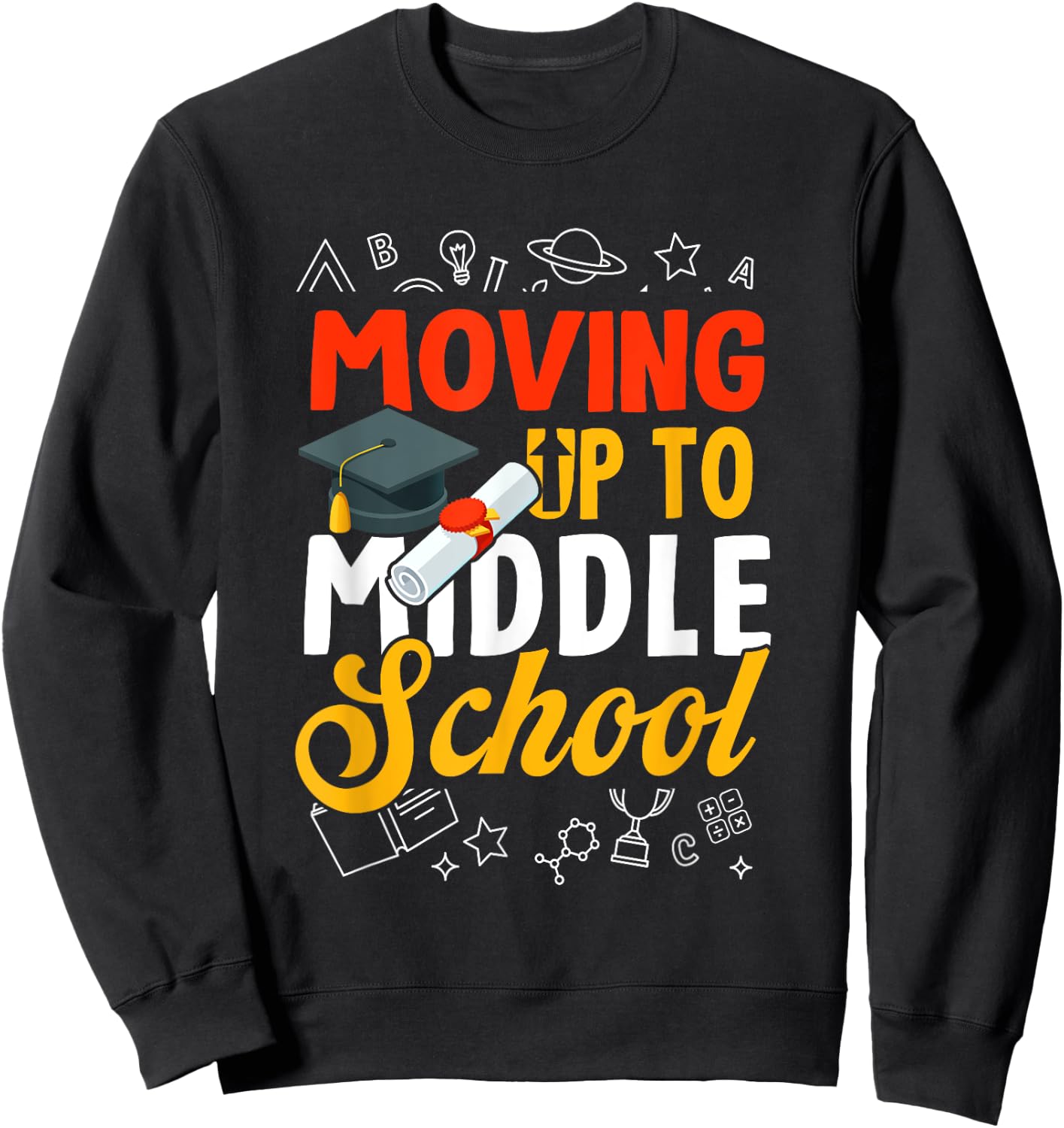 Moving Up To Middle School Elementary School Graduation Sweatshirt - Sweatshirt | Black