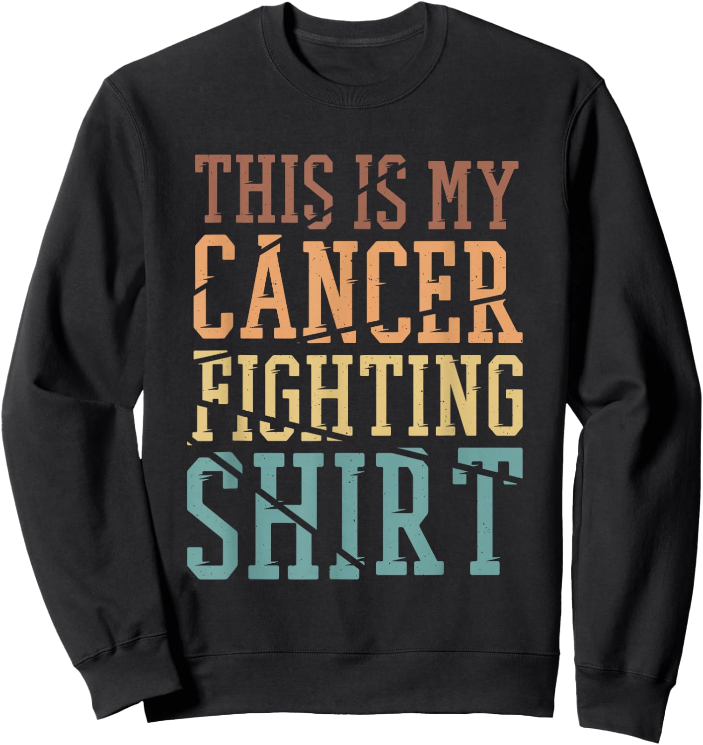 This Is My Cancer Fighting Shirt, Cancer Chemo Awareness Sweatshirt - Sweatshirt | Black