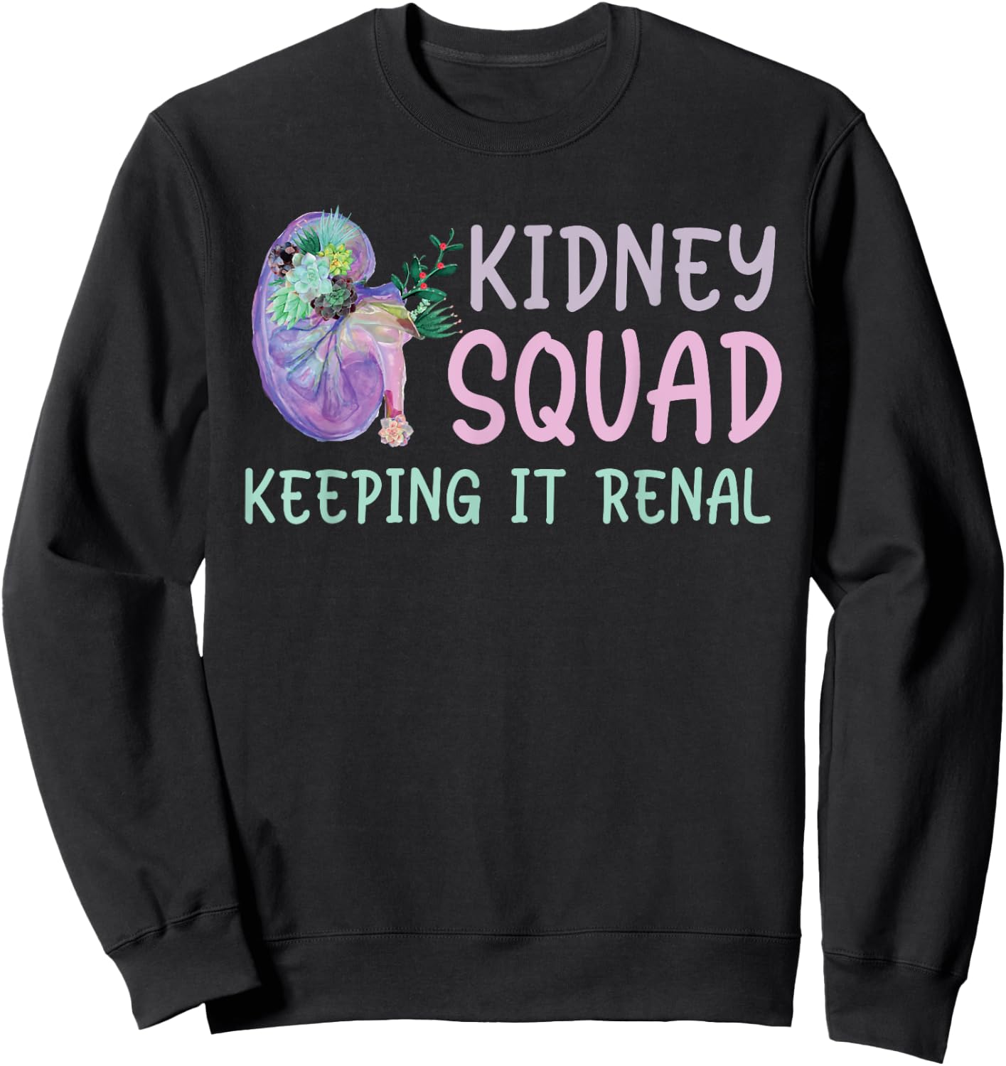 Kidney Team Keeping It Renal Dialysis Technician Tech Funny Sweatshirt - Sweatshirt | Black