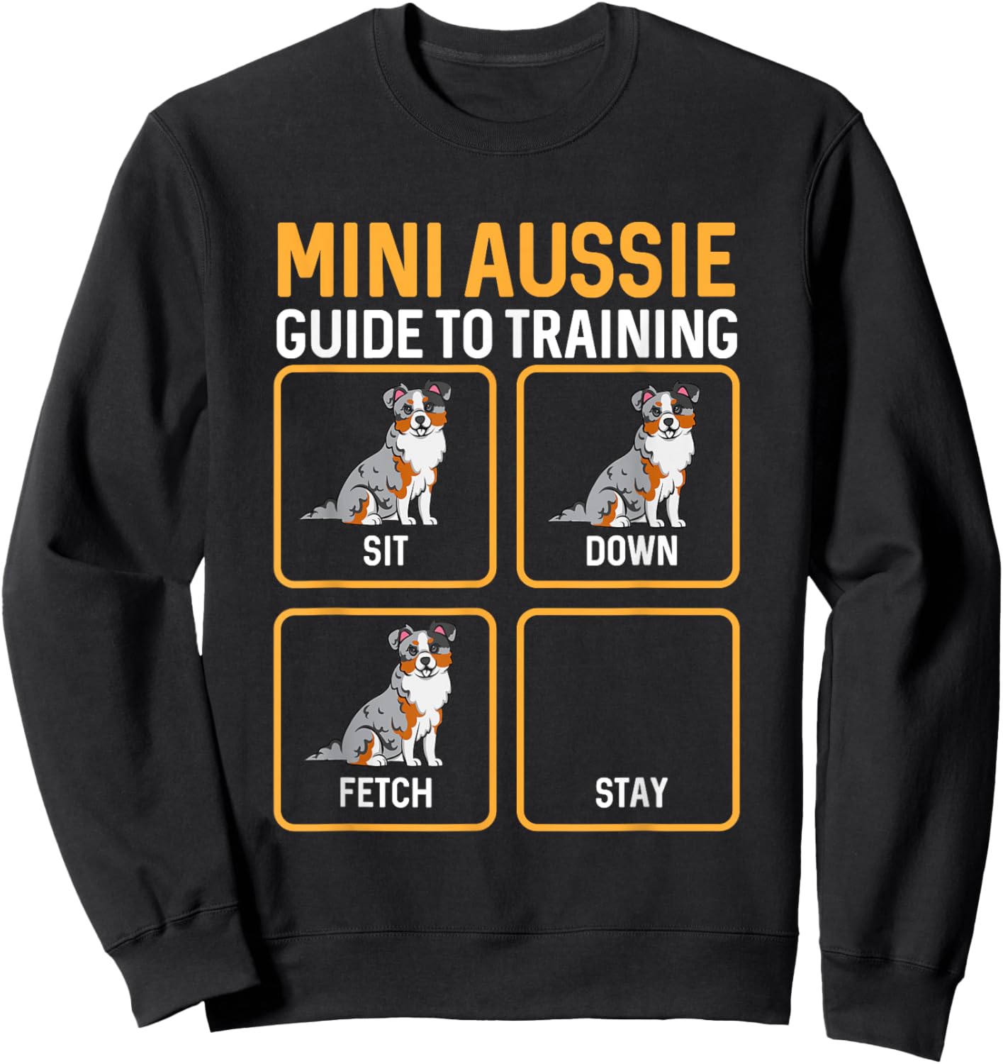 Mini Aussie Guide To Training Miniature Australian Shepherd Sweatshirt - Sweatshirt | Black