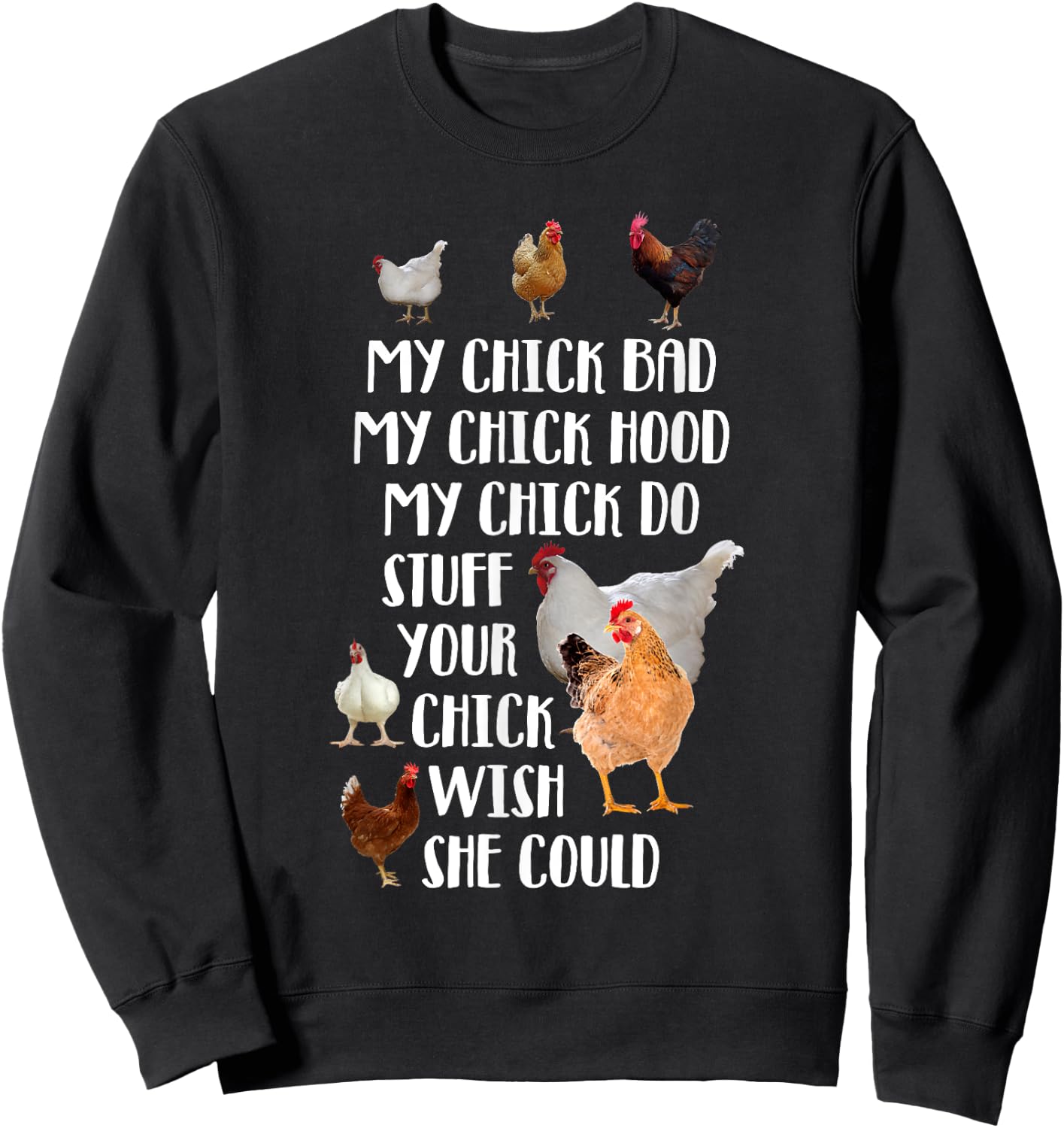 My Chick Bad Hood Do Stuff Your Chick Wish She Could Sweatshirt - Sweatshirt | Black
