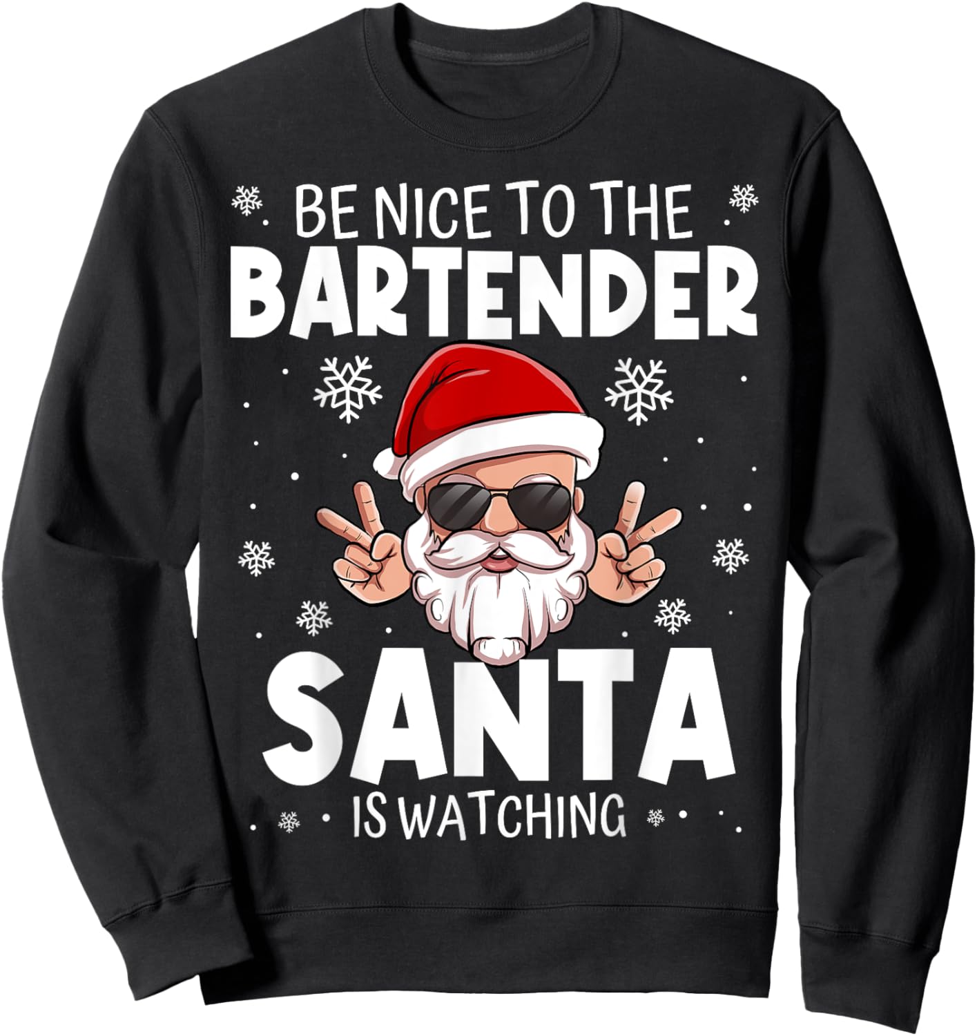 Be Nice To The Bartender Santa Is Watching Funny Christmas Sweatshirt - Sweatshirt | Black