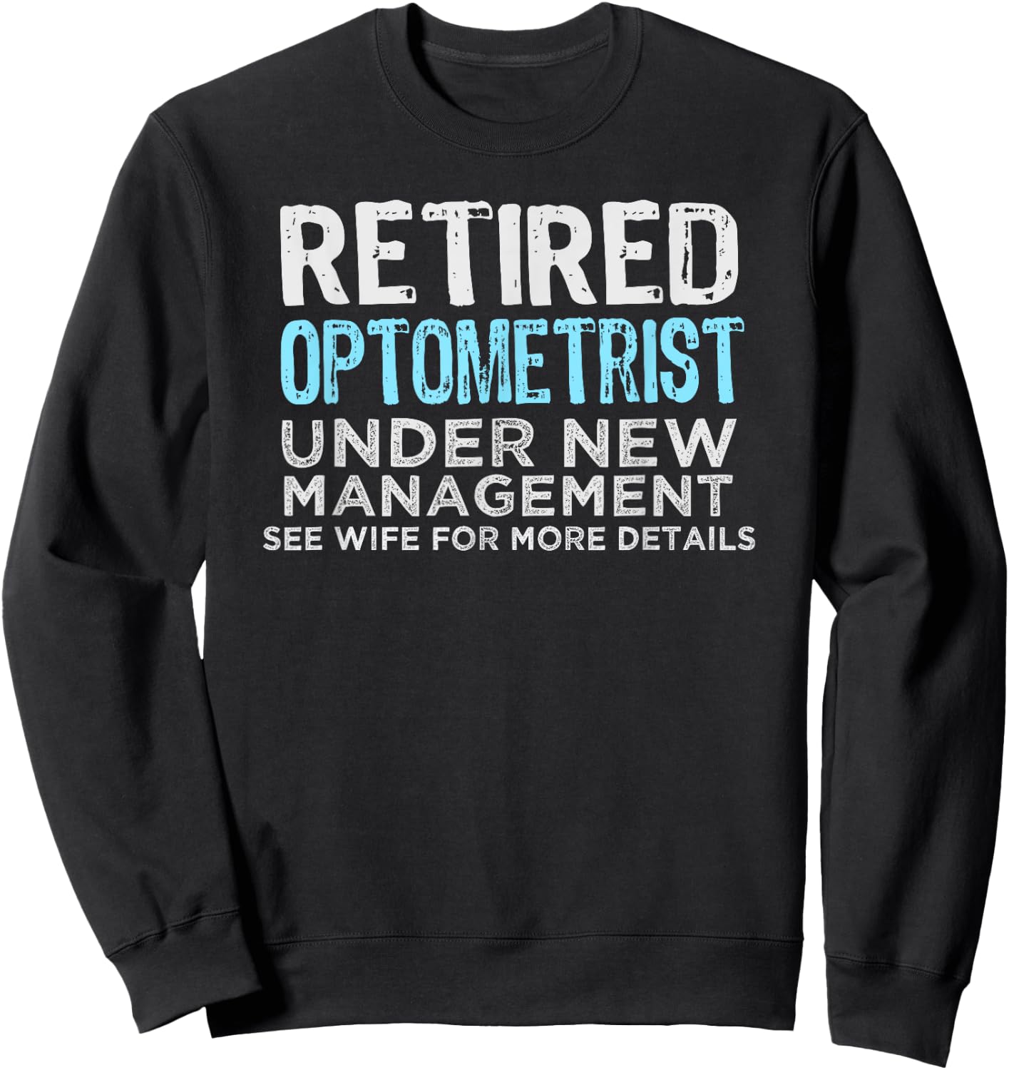 Retired optometrist Retirement Men Funny Saying Sweatshirt - Sweatshirt | Black