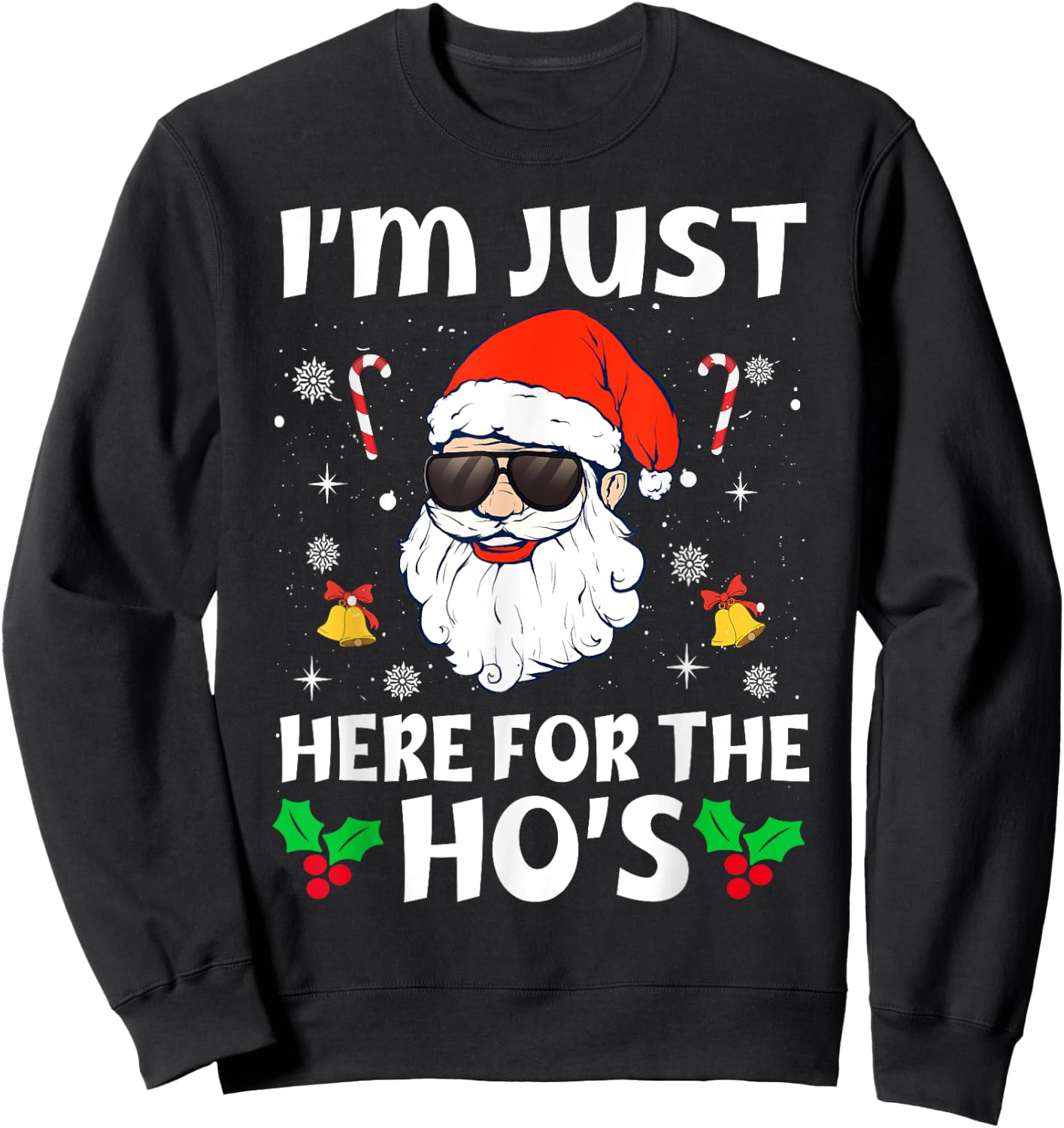 Im Just Here For The Hos Inappropriate Christmas Adult Funny Sweatshirt - Sweatshirt | Black