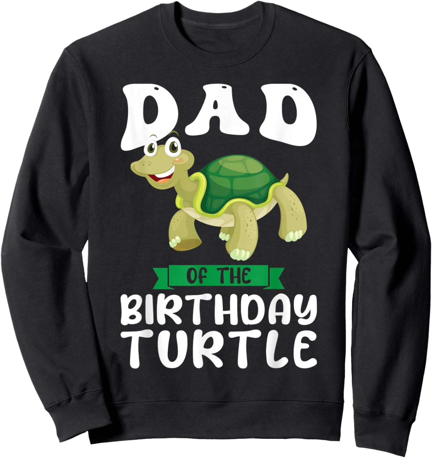 Dad of the Birthday Turtle Birthday Sweatshirt - Sweatshirt | Black