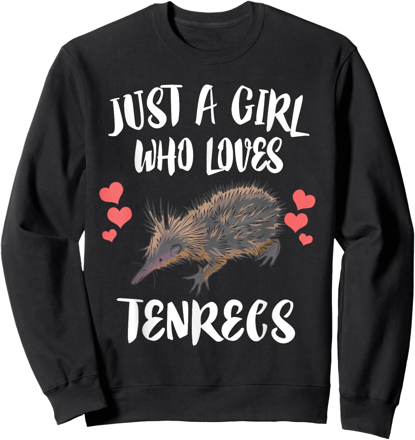 Just A Girl Who Loves Tenrecs Animals Sweatshirt - Sweatshirt | Black