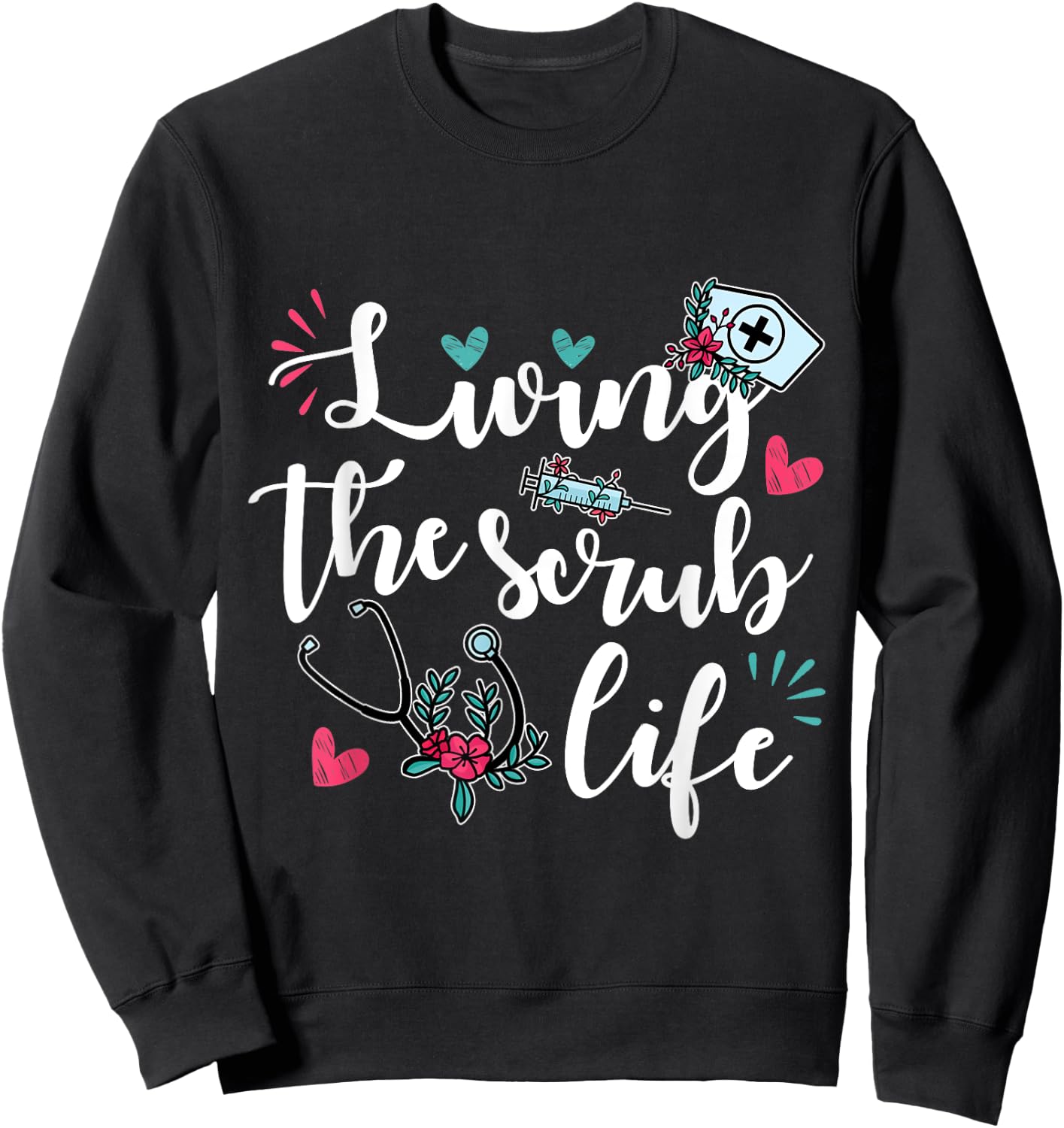 Funny "Living the Scrub Life" - Nurse Sweatshirt - Sweatshirt | Black