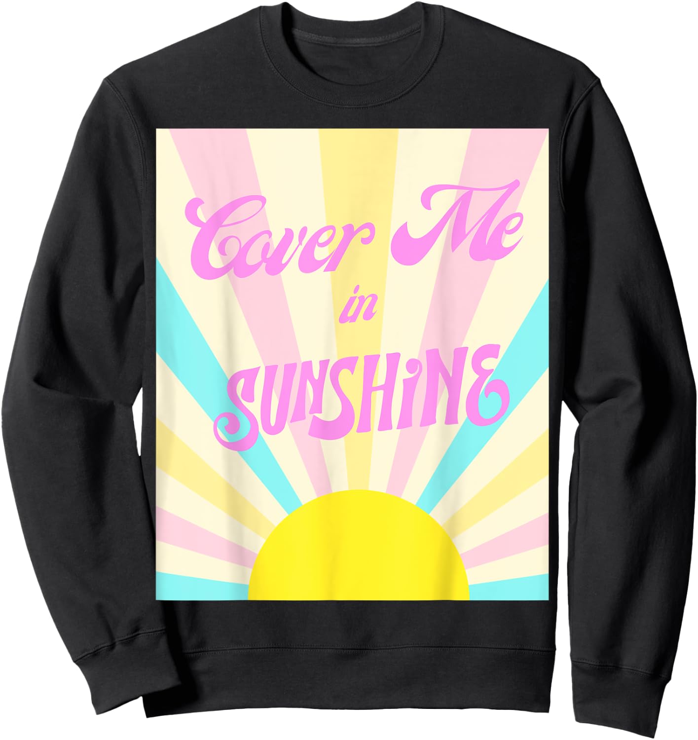 Cover me in sunshine Women Sweatshirt - Sweatshirt | Black