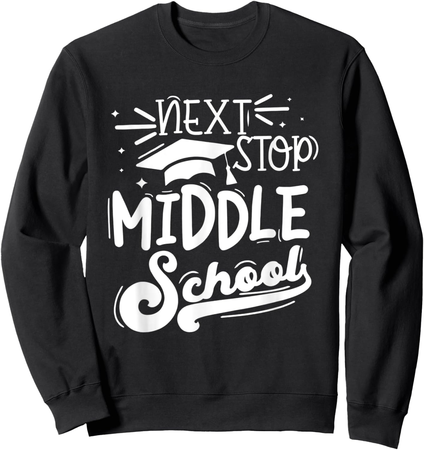 Next Stop Middle School Fifth Grade Graduation Summer Break Sweatshirt - Sweatshirt | Black