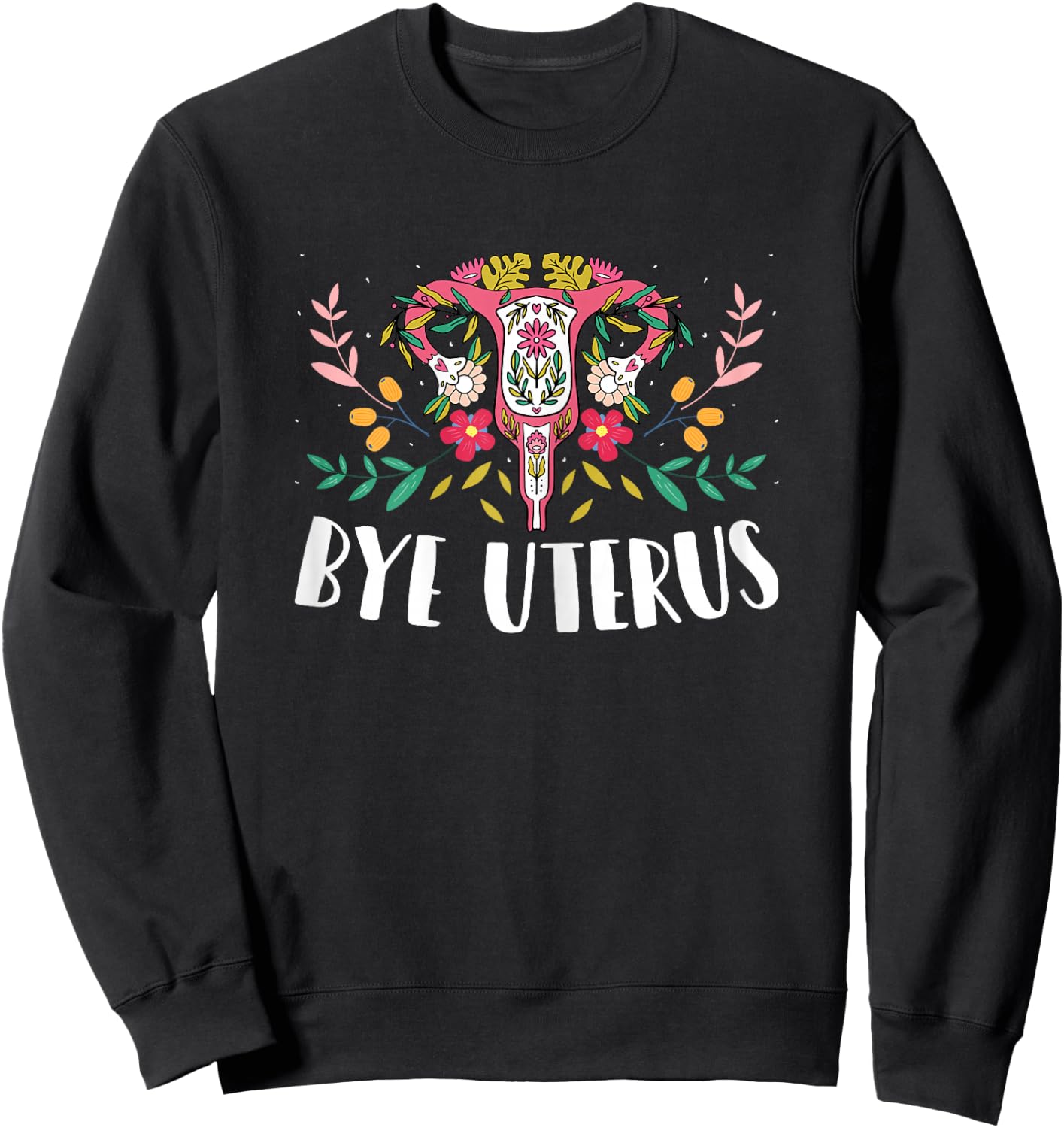 Uterus Removal Hysterectomy Recovery Survivor - Bye Uterus Sweatshirt - Sweatshirt | Black