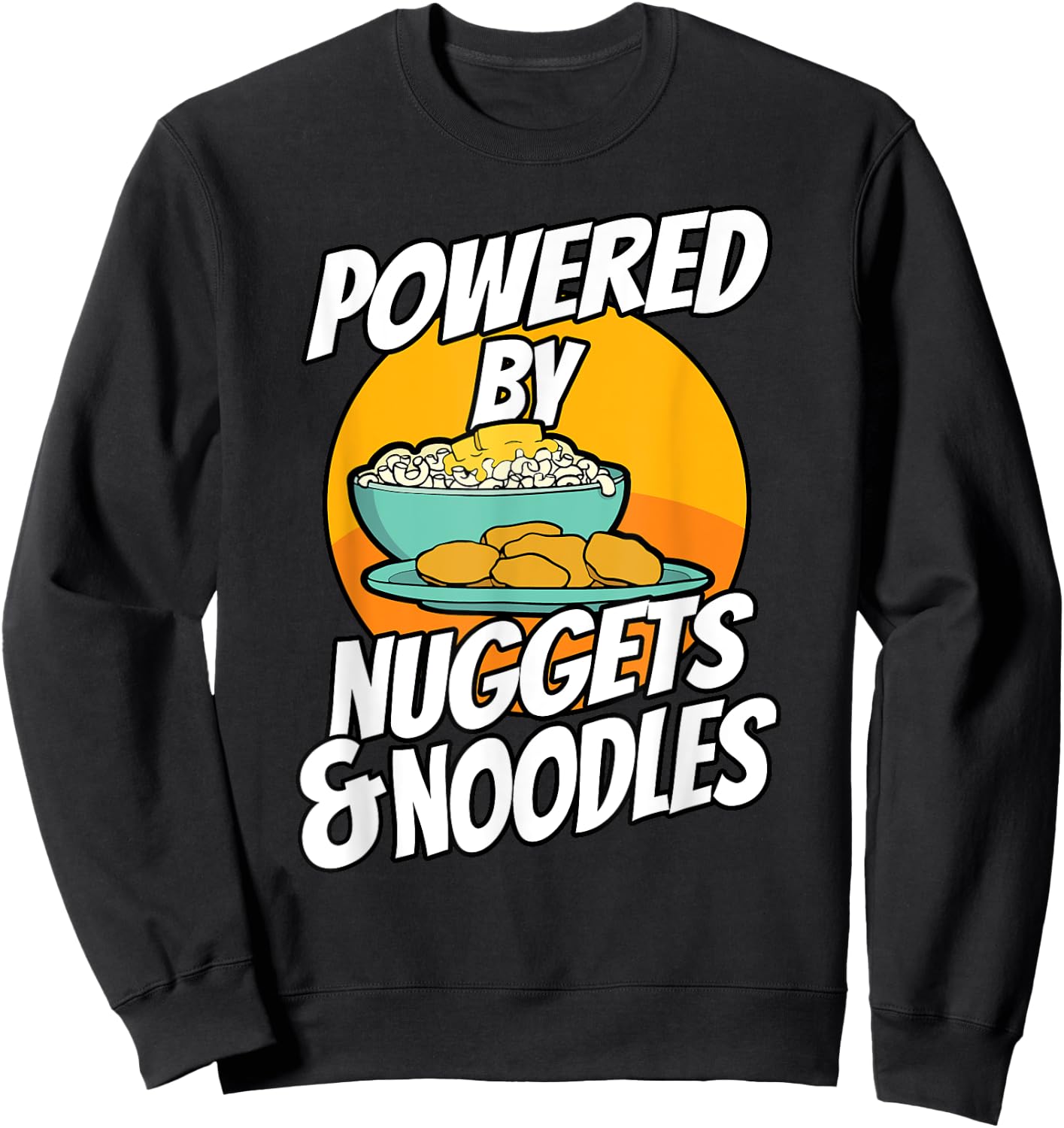 Powered By Chicken Nuggets and Noodles Picky Eater Sweatshirt - Sweatshirt | Black