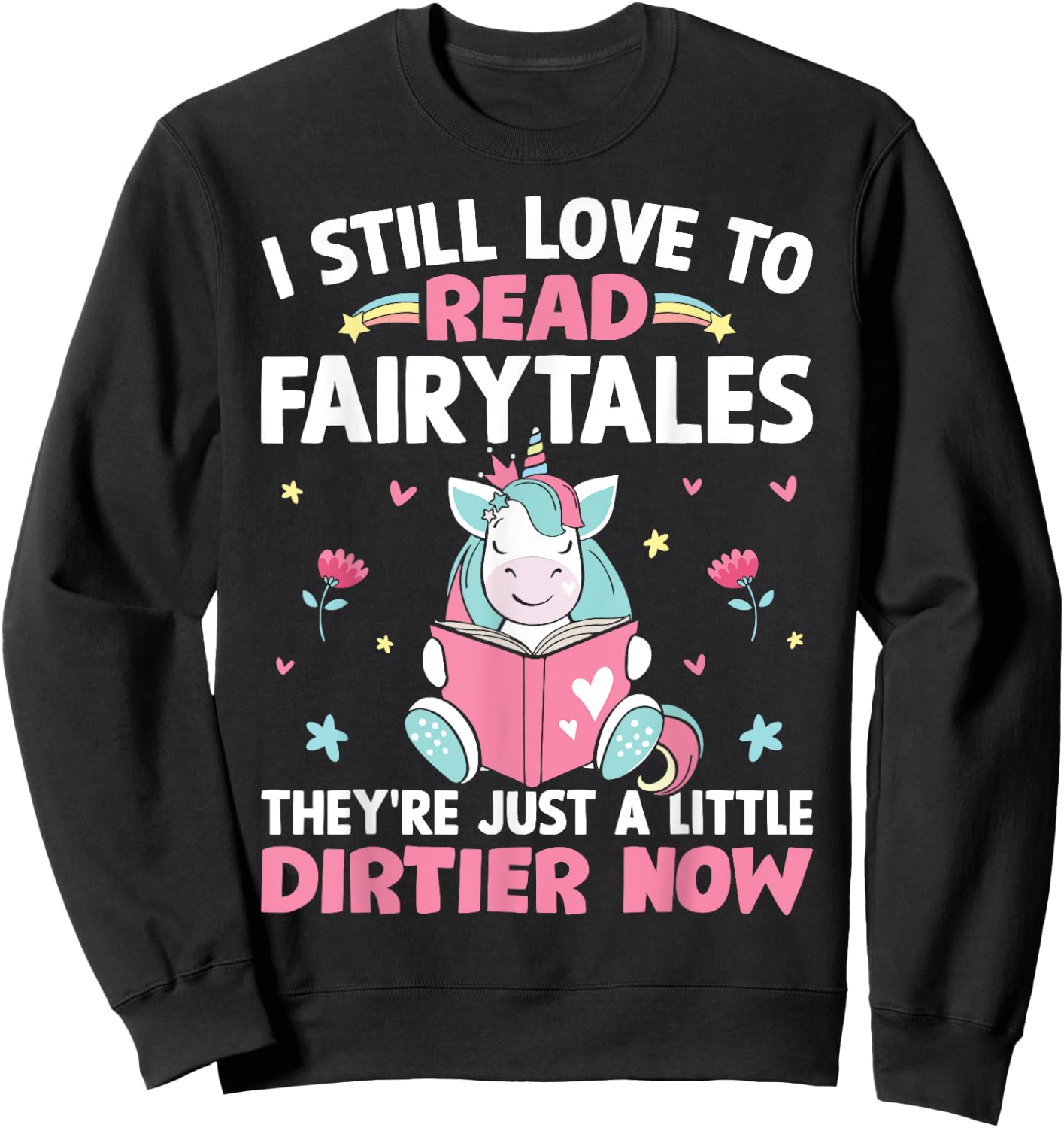 I Still Love To Read Fairytales Romance Book Reader Girl Sweatshirt - Sweatshirt | Black