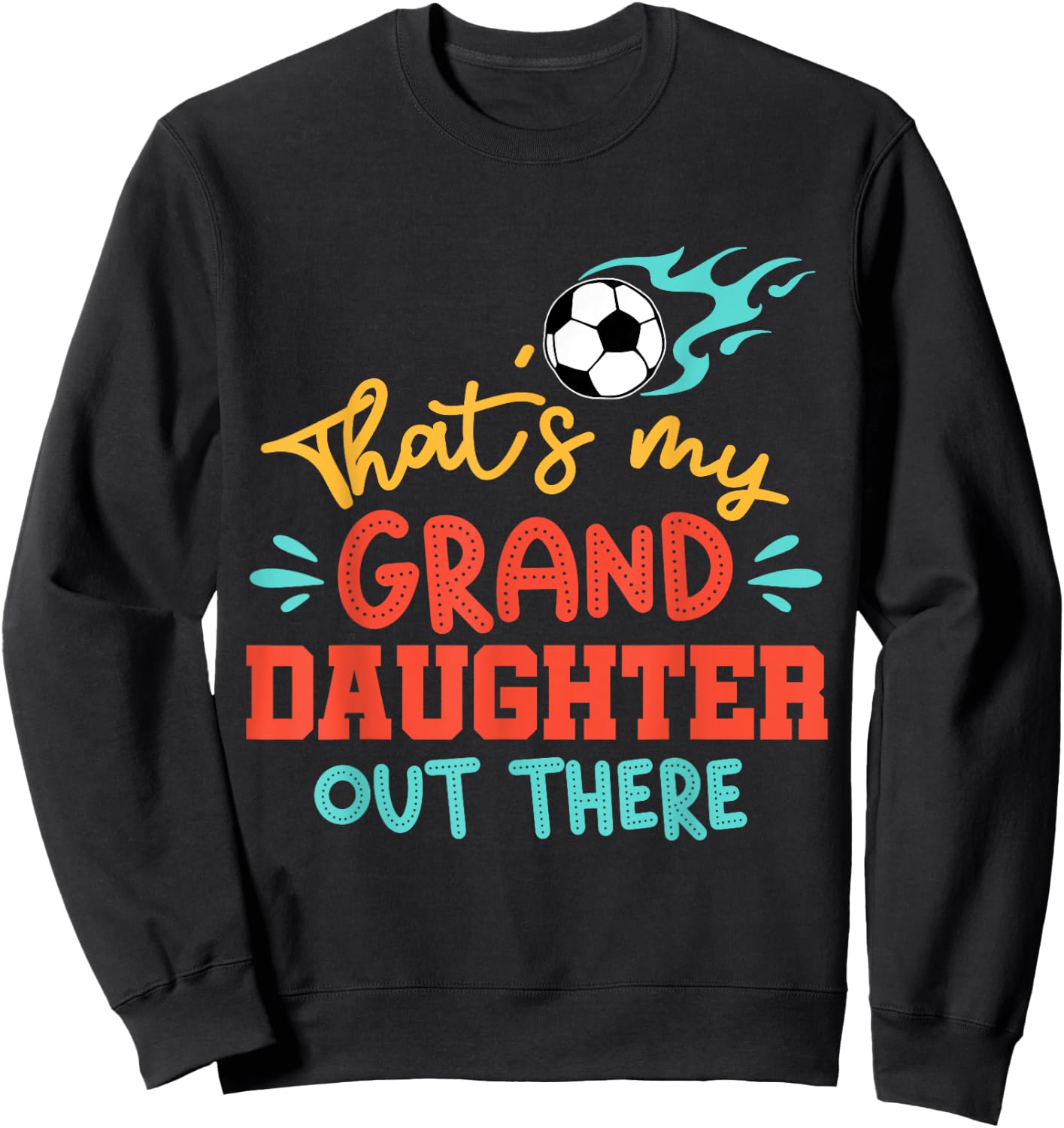 That's My Granddaughter Out There Soccer Grandpa Grandma Sweatshirt - Sweatshirt | Black