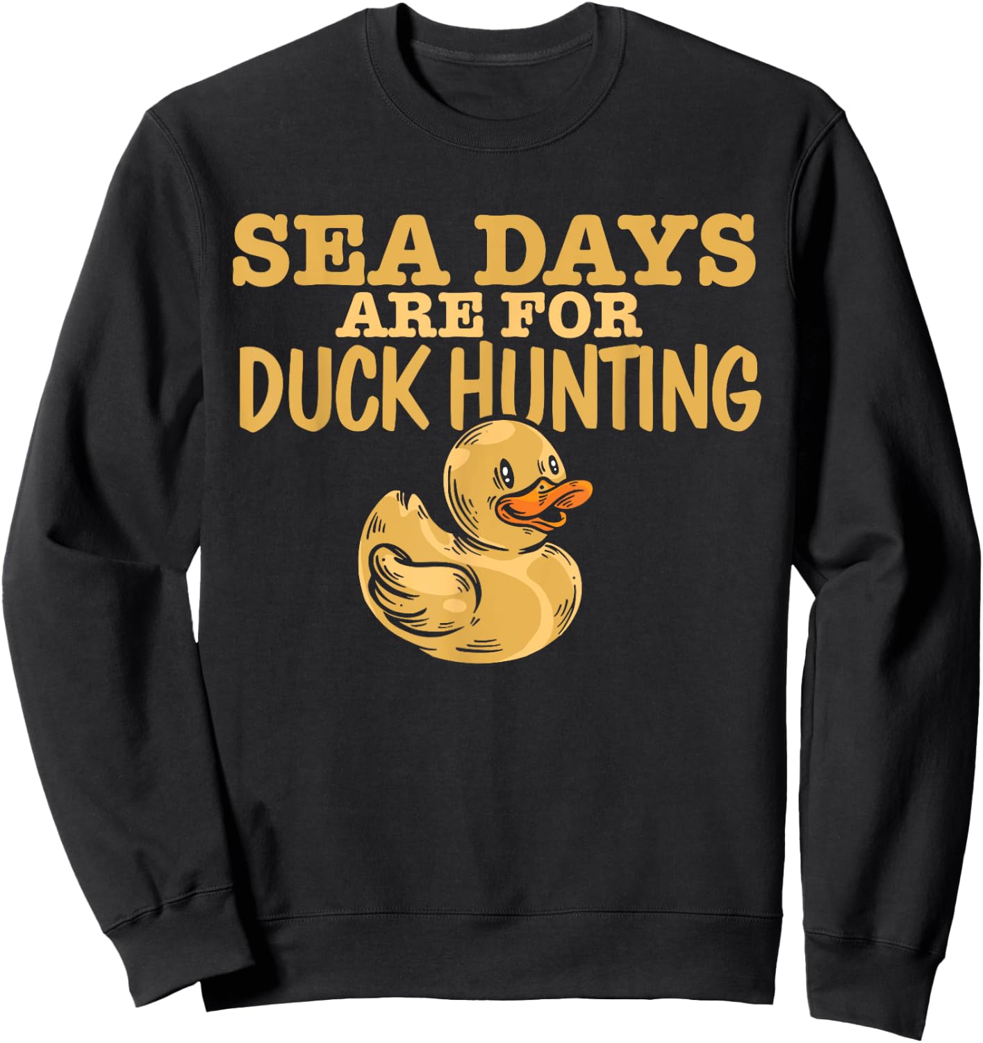 Funny Cruise Trip Sea Days Are For Duck Hunting Cruising Sweatshirt - Sweatshirt | Black