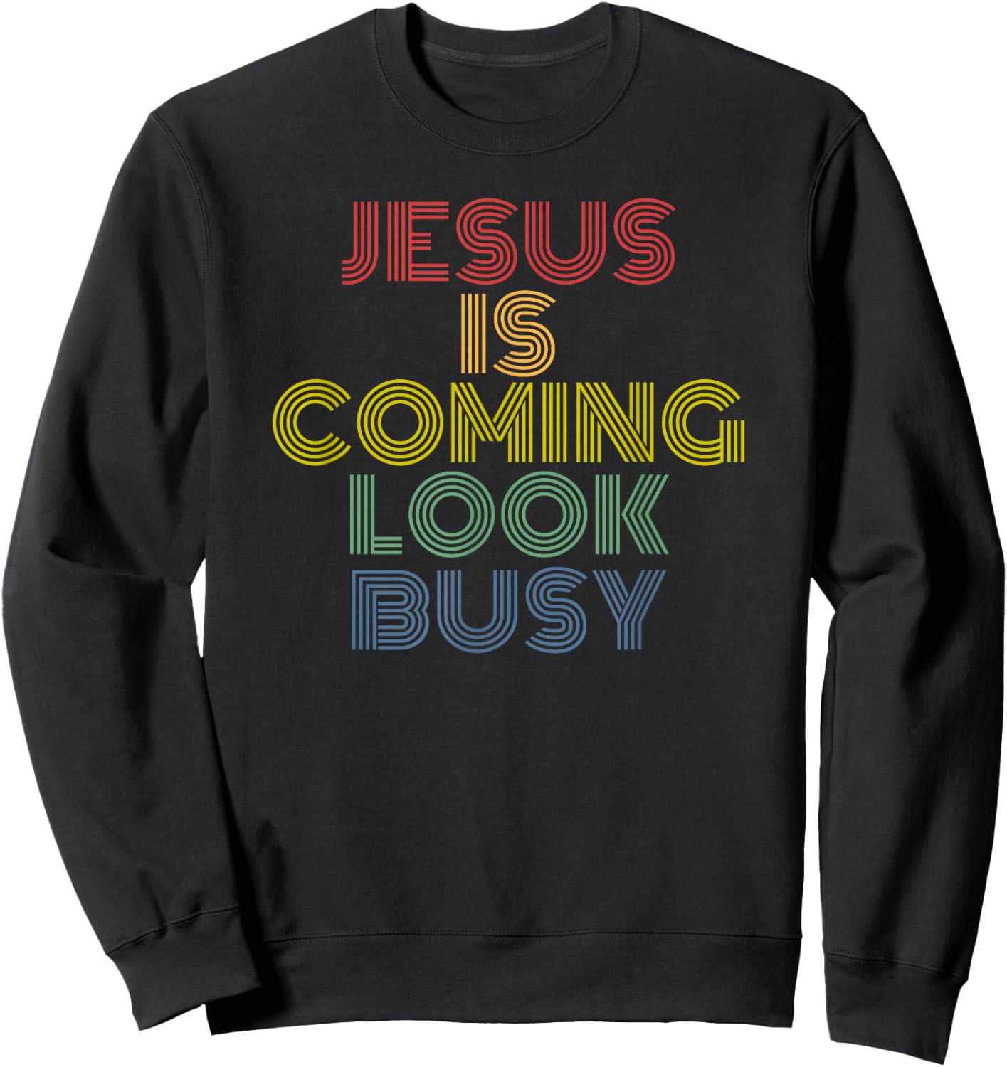 Jesus Is Coming Look Busy Vintage Christian Sweatshirt - Sweatshirt | Black