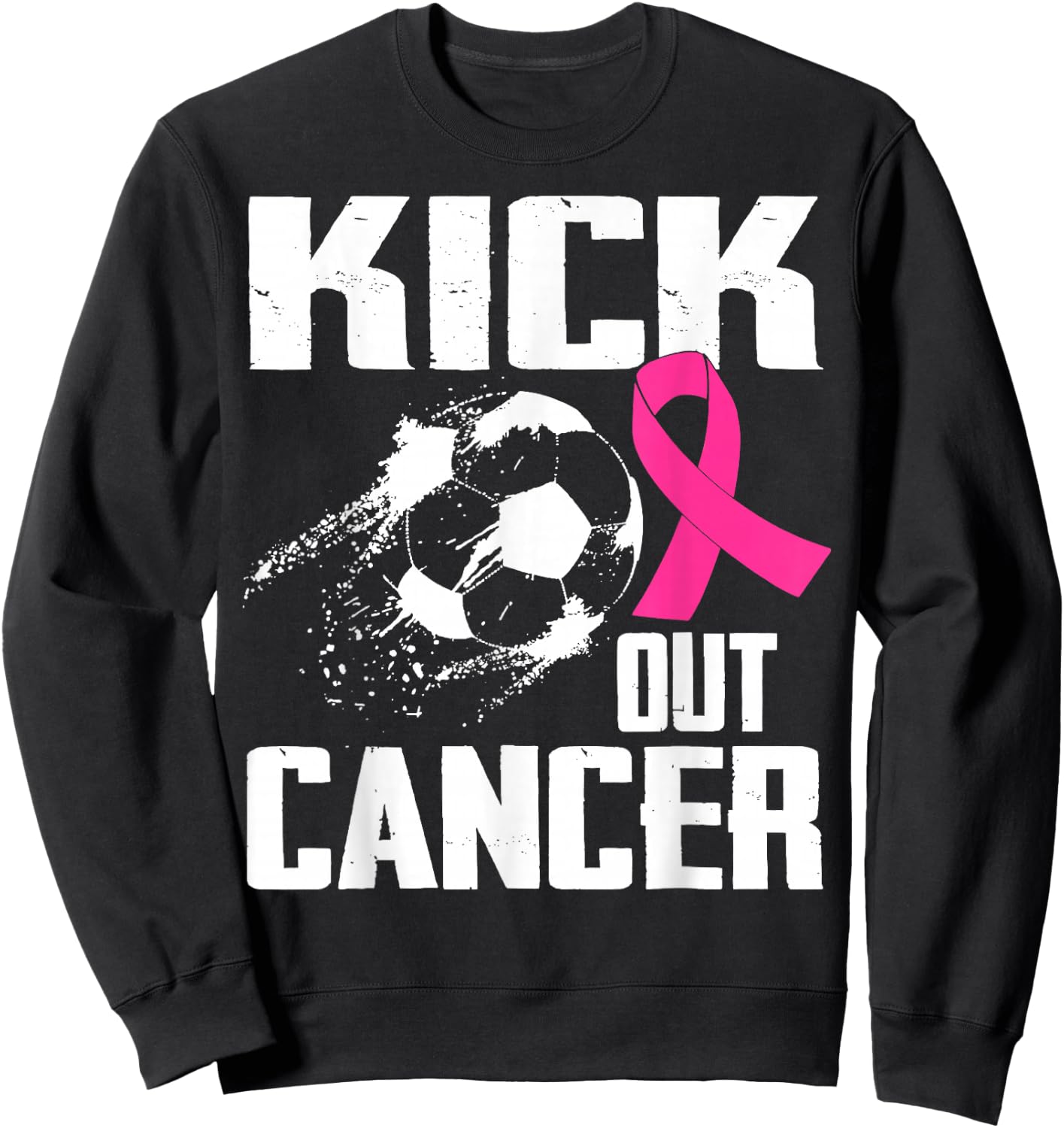 Breast Cancer Survivors Kick Out Cancer Soccer Ball Support Sweatshirt - Sweatshirt | Black